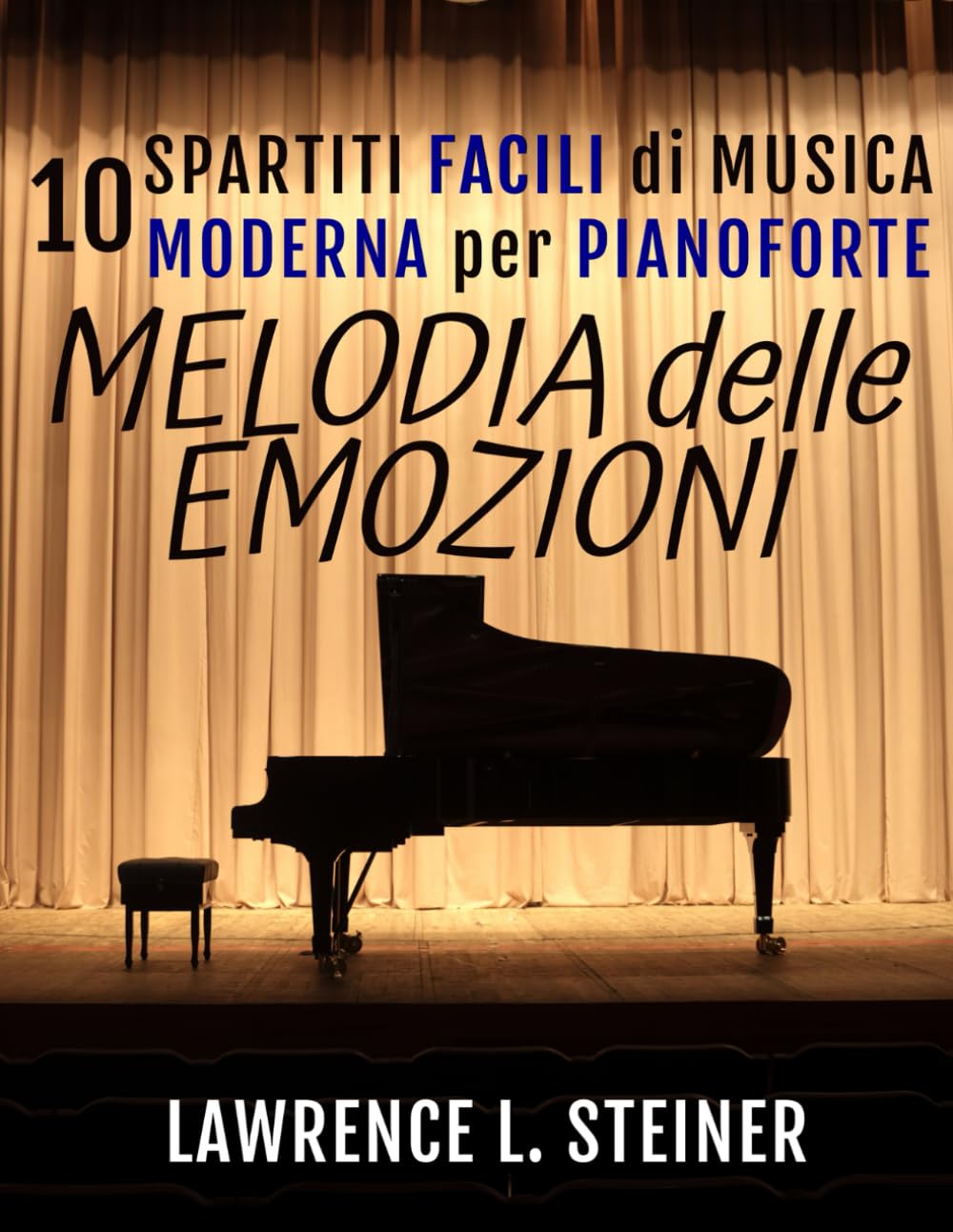 Melodia delle Emozioni: 10 Spartiti Facili di Musica Moderna per Pianoforte (Echi Interiori: Brani di Musica Moderna per Pianoforte) Sheet Music