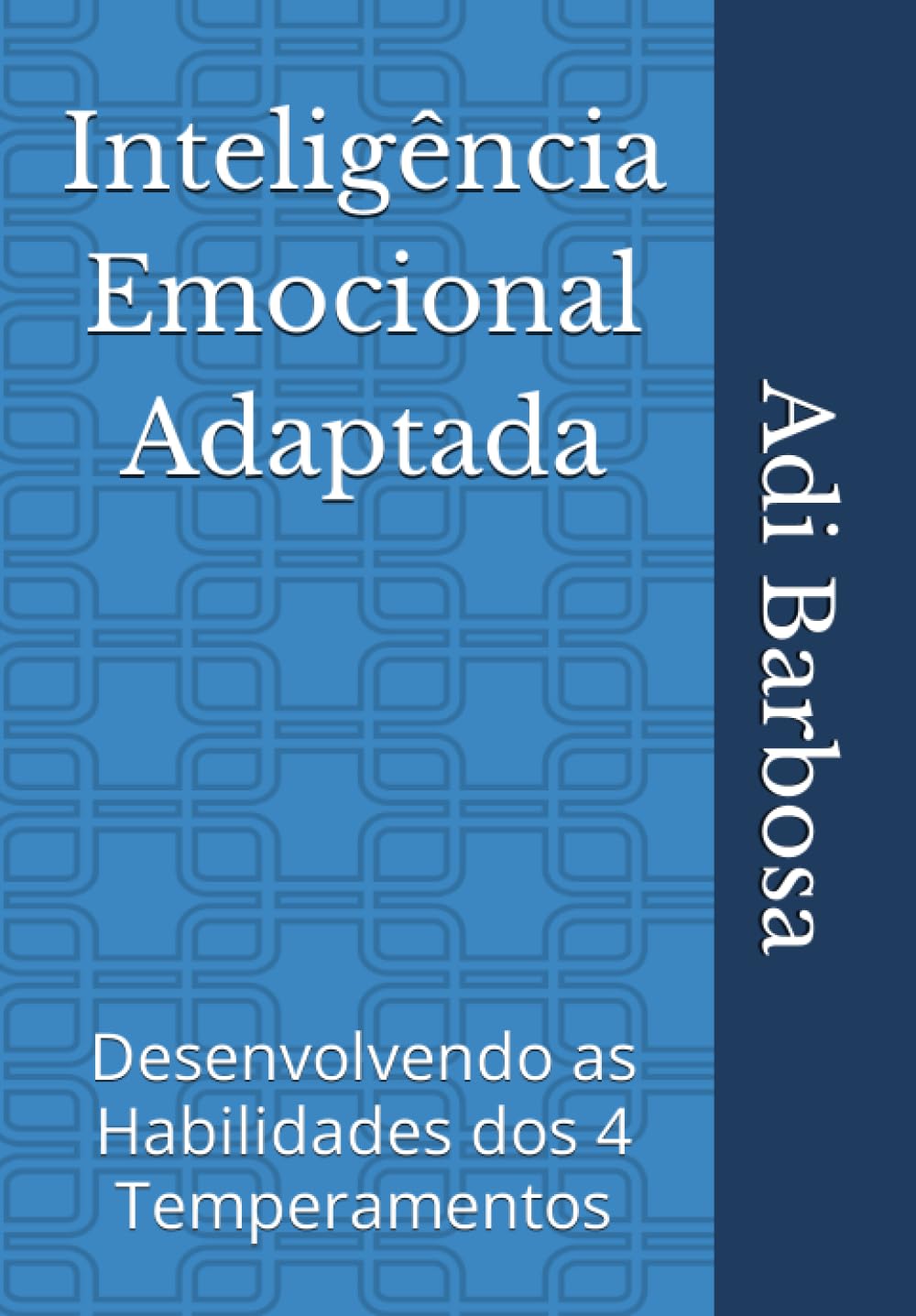 Inteligência Emocional Adaptada: Desenvolvendo as Habilidades dos Quatro Temperamentos Lifestyle