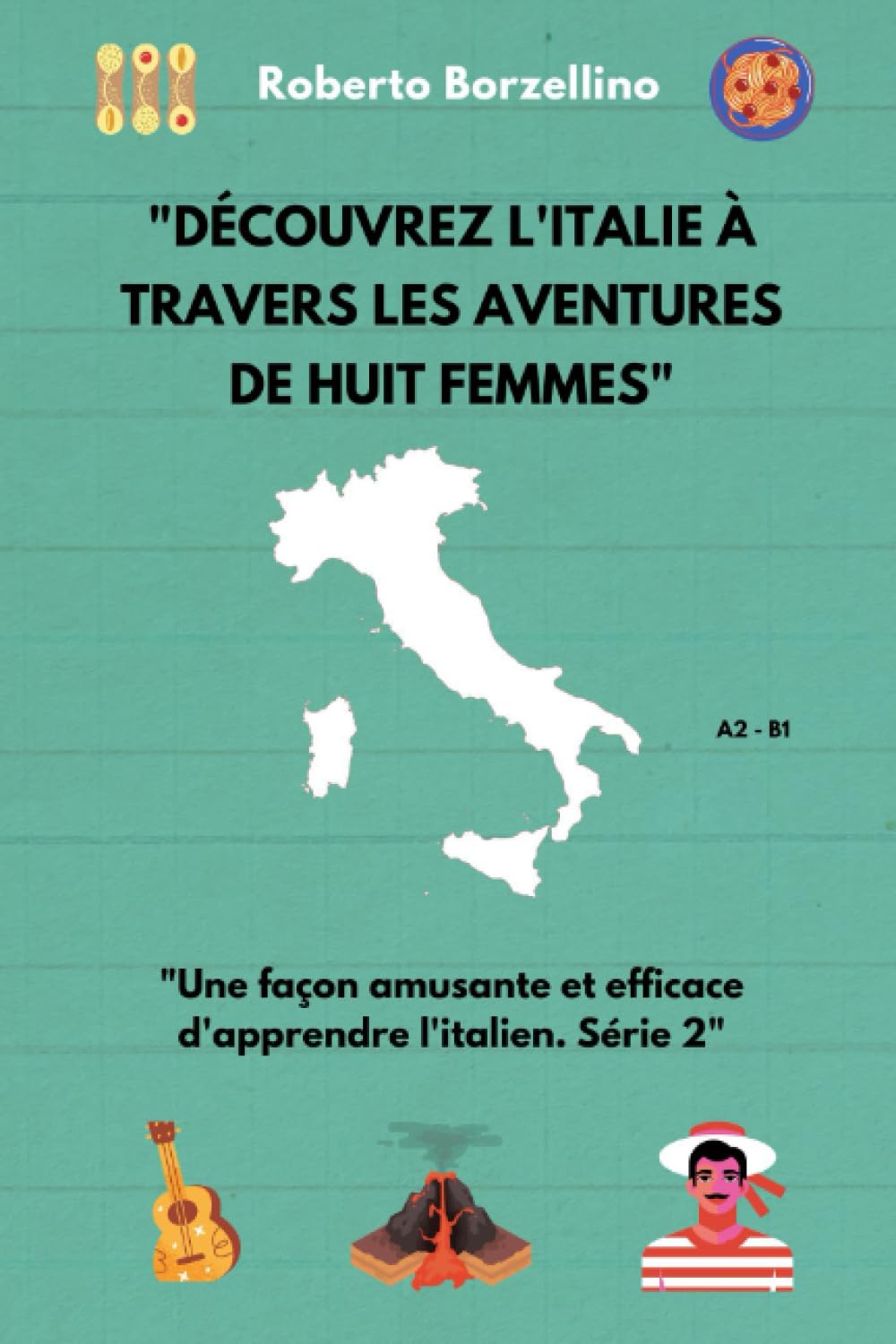 "Découvrez l'Italie à travers les aventures de huit femmes: Une façon amusante et efficace d'apprendre l'italien. Série 2" book