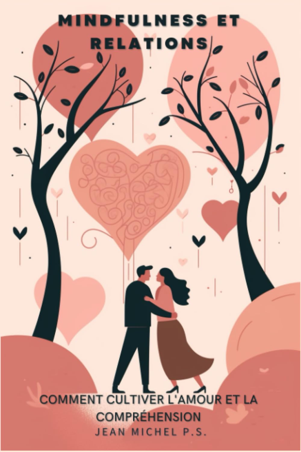 Mindfulness et Relations - Comment Cultiver L'amour et la Compréhension: Un voyage éclairant pour enrichir vos relations amoureuses grâce à la pleine conscience Health, Nutrition & Fitness