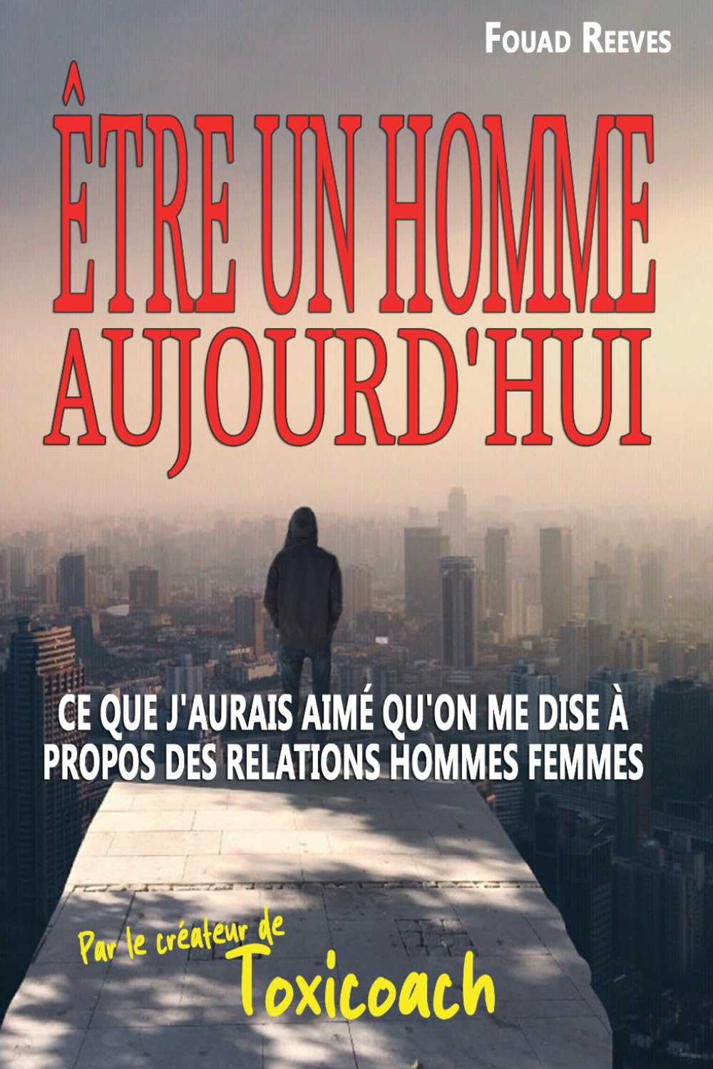 ÊTRE UN HOMME AUJOURD'HUI: Comment devenir plus attirant et avoir une meilleure vie de couple book