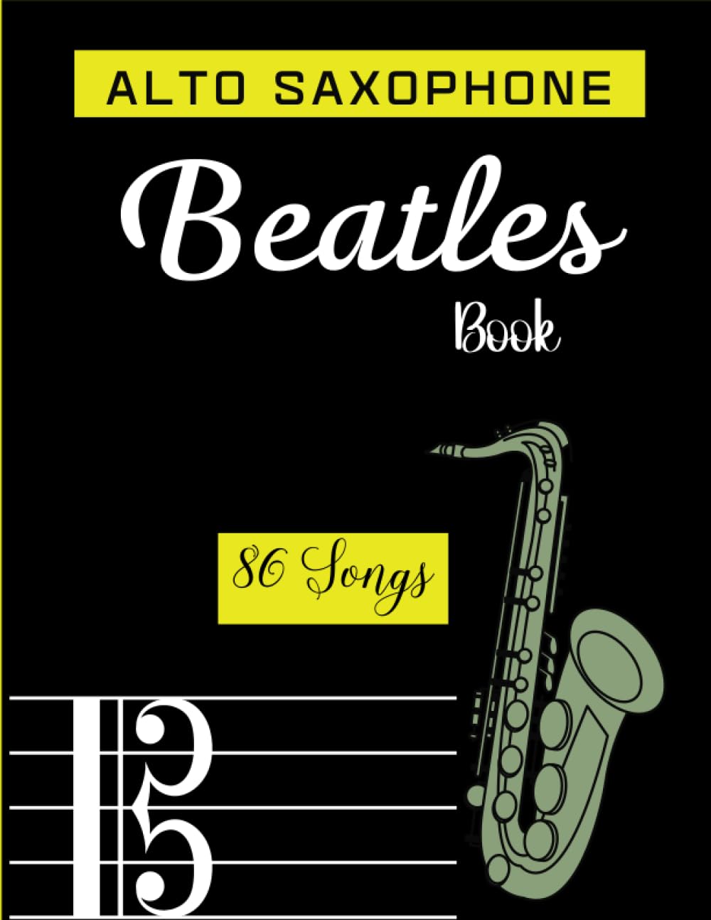 Alto Saxophone Beatles Book: 86 Songs for Alto Saxophone Solo Sheet Music