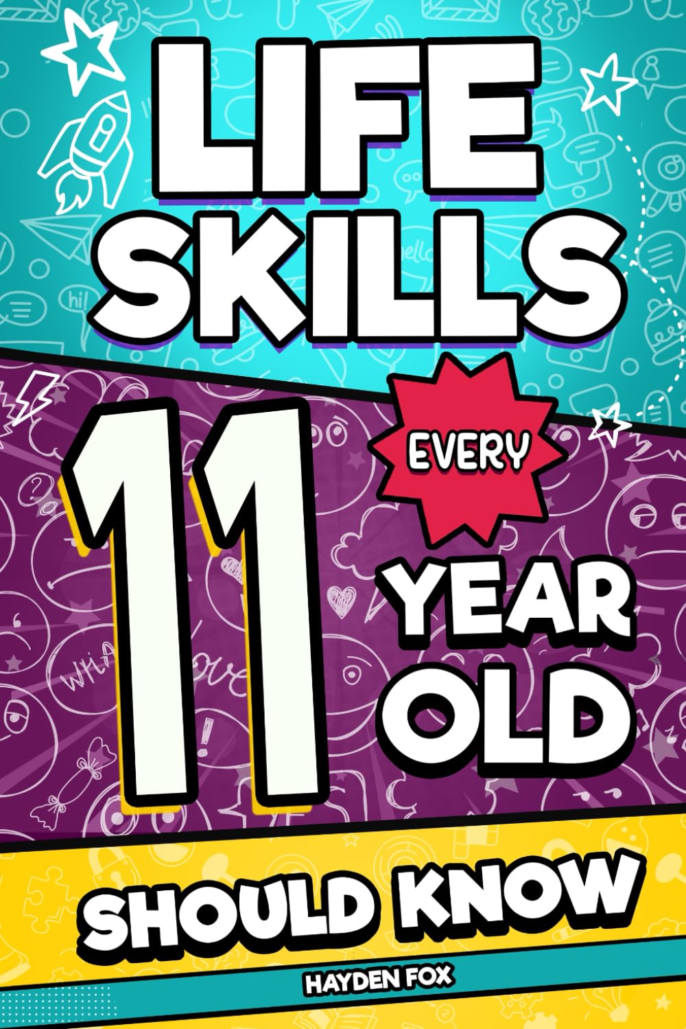 Life Skills Every 11 Year Old Should Know: An Essential Book For Tween Boys and Girls To Unlock Their Secret Superpowers and Be Successful, Healthy, ... (Life Skills Every Kid Should Know, Band 6) Non-fiction