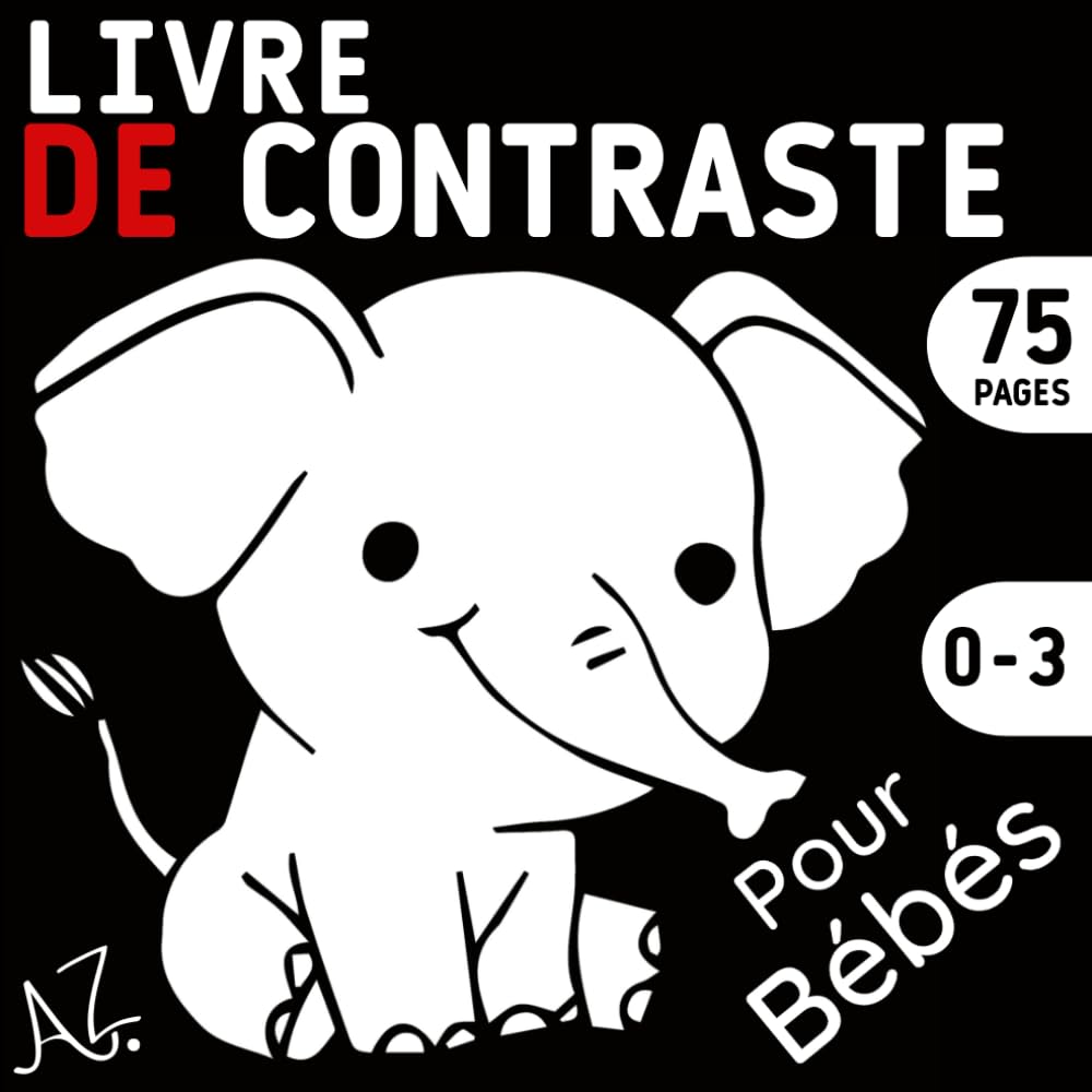 Livre de Contraste Pour Bébés: Montessori Livre de 0 A 3 Ans Idéal Pour le Développement Visuel et Cognitif du Bébé au Cours des Premiers Mois de Vie ... des Cartes à Contraste éLevé Noire et Blanc. Non-fiction