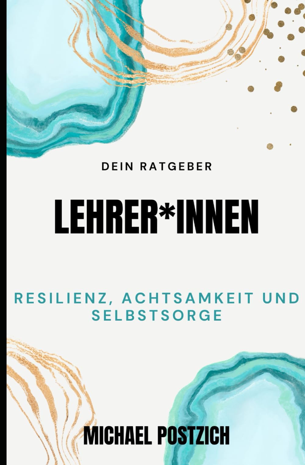 Dein Ratgeber. Lehrer*innen: Resilienz, Achtsamkeit und Selbstsorge. (Compass8, Band 2) Psychology