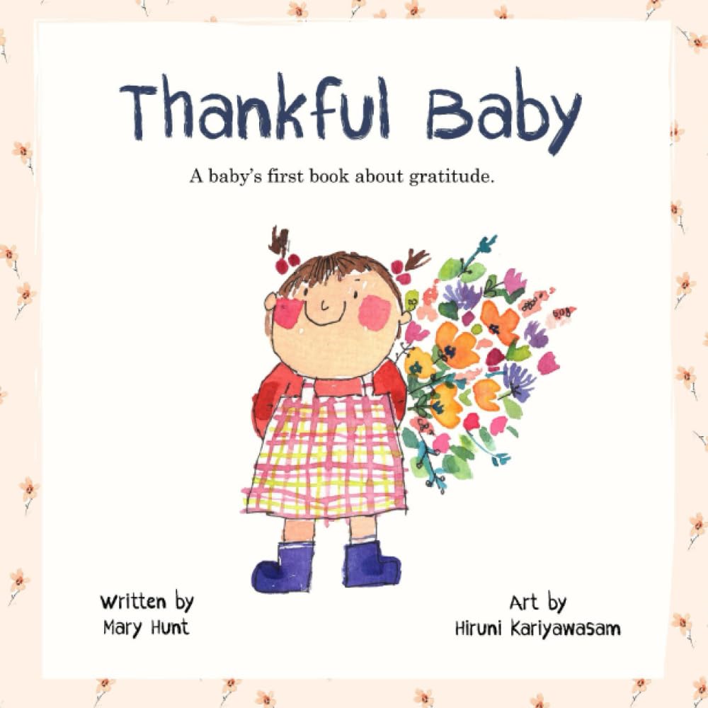 Thankful Baby: A baby's first book about gratitude. book