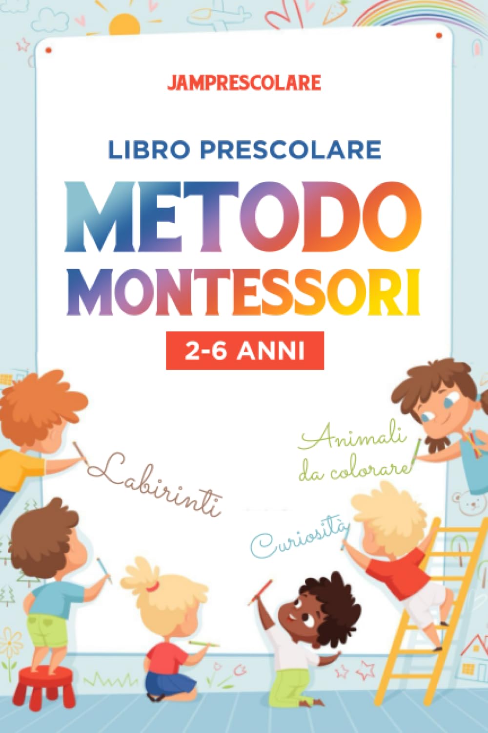 Metodo montessori 2-6 anni Libro prescolare bambini: Molti giochi, Labirinti Animali da colorare per ragazzi con menti curiosi. Impara divertendosi in vacanza con molte curiosità istruttive! Tiptoi & Games