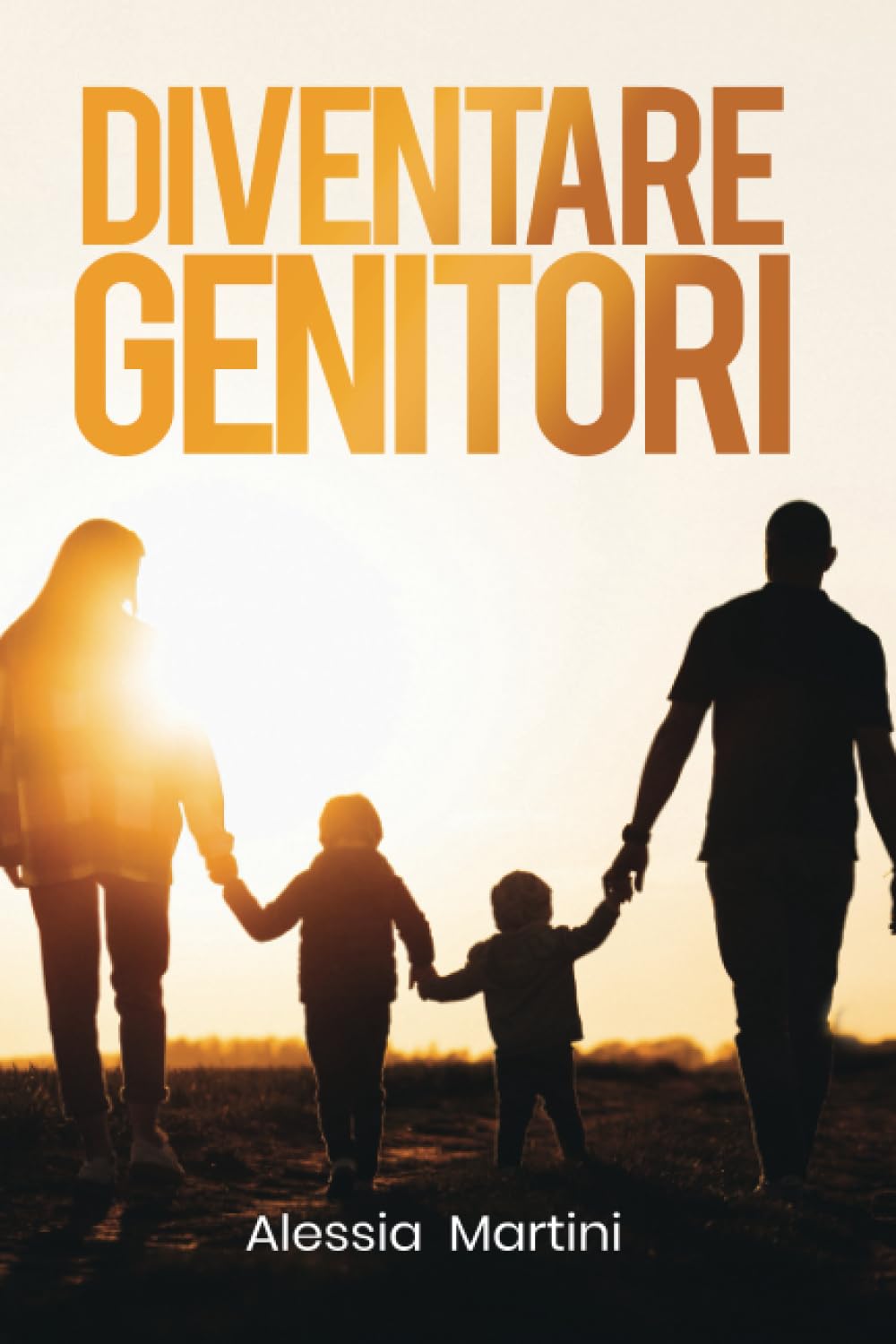 Diventare Genitori- Manuale di Sopravvivenza: Organizzarsi all'Arrivo di un Figlio, Comprendere il suo Linguaggio e Gestire la Genitorialità nel modo Migliore book