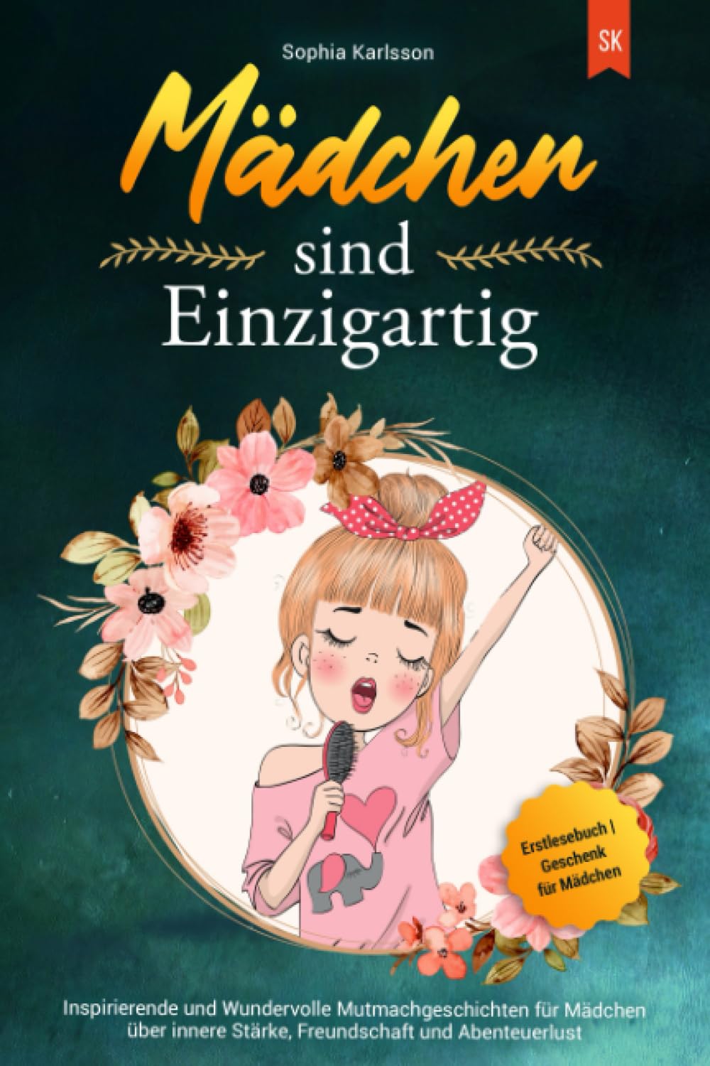 Mädchen sind Einzigartig: Inspirierende und Wundervolle Mutmachgeschichten für Mädchen über innere Stärke, Freundschaft und Abenteuerlust | Erstlesebuch | Geschenk für Mädchen book