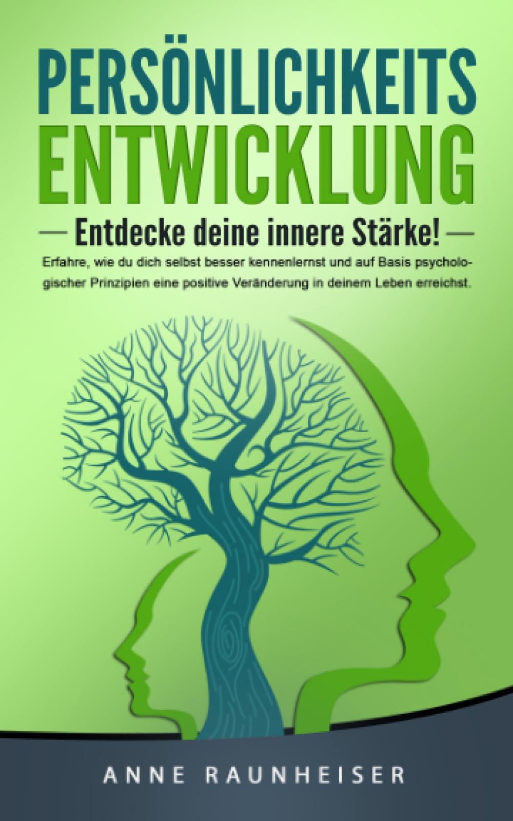 Persönlichkeitsentwicklung: Entdecke deine innere Stärke! Erfahre, wie du dich selbst besser kennenlernst und auf Basis psychologischer Prinzipien eine positive Veränderung in deinem Leben erreichst. book