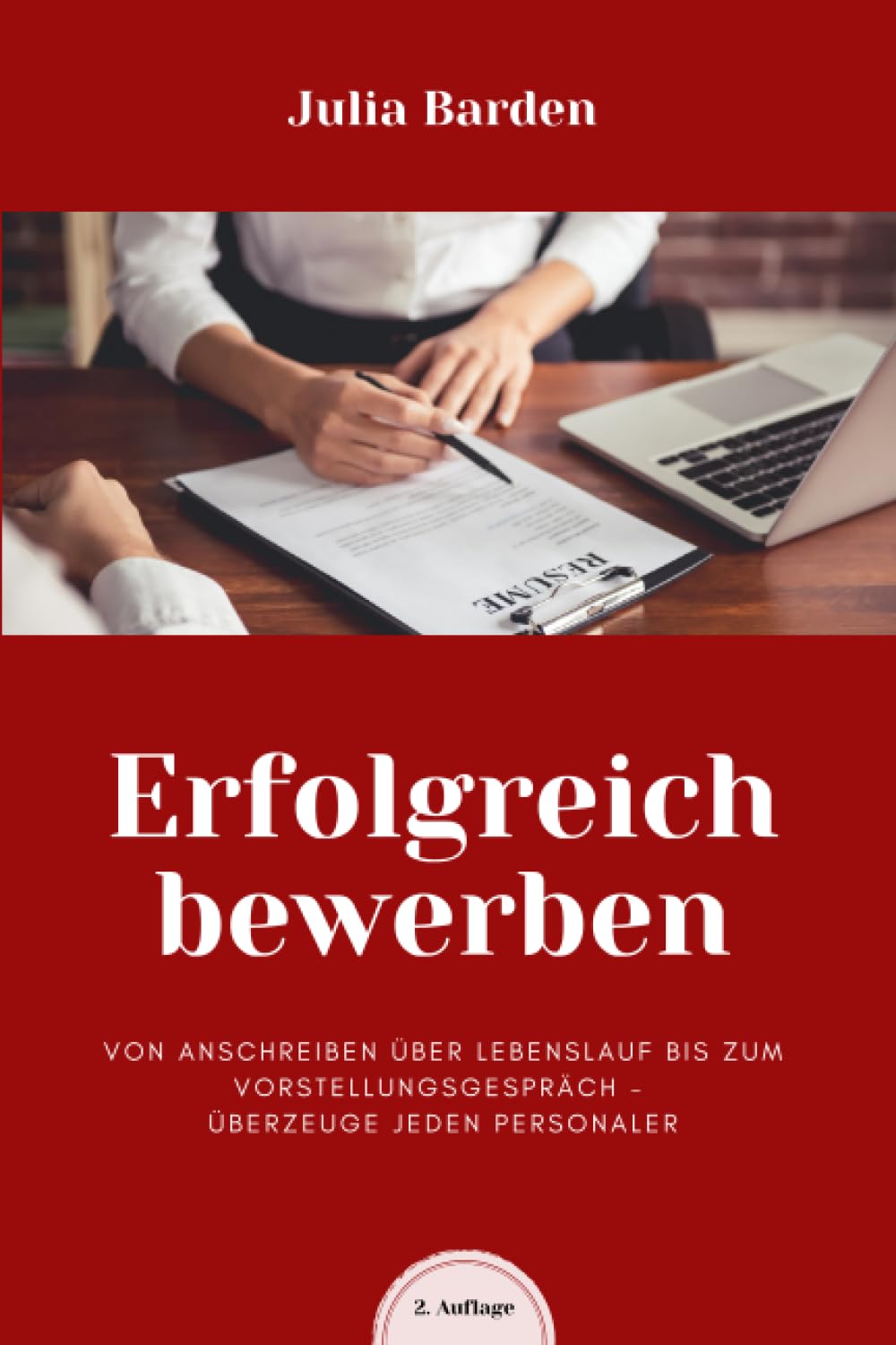 Erfolgreich bewerben von Anschreiben über Lebenslauf bis zum Vorstellungsgespräch - überzeuge jeden Personaler: Bewerbungsratgeber von Psychologin: ... - ideales Geschenk für Absolventen Business, Finance & Career