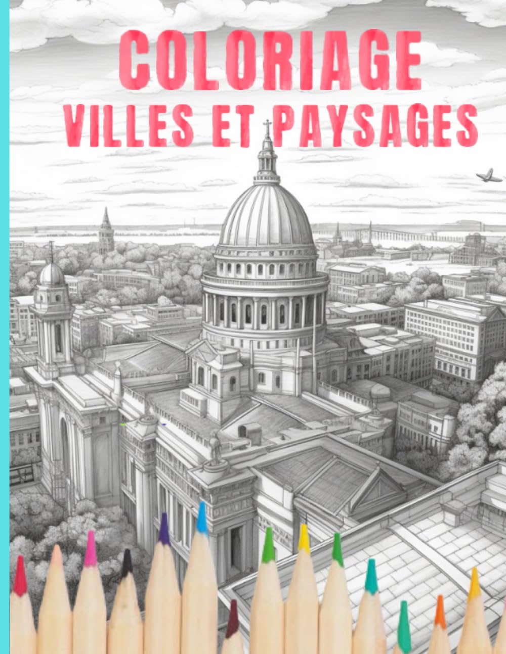 Villes et Paysages 25 illustrations : un Livre de Coloriage pour Adultes avec des magnifiques Villes, des capitales du monde entier à colorier Film, Art & Culture