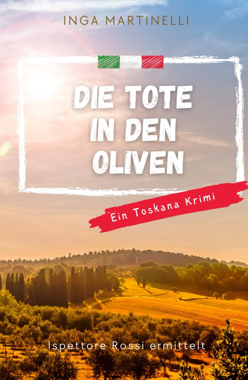 Die Tote in den Oliven: Ein Fall für Ispettore Rossi Detective & CSI