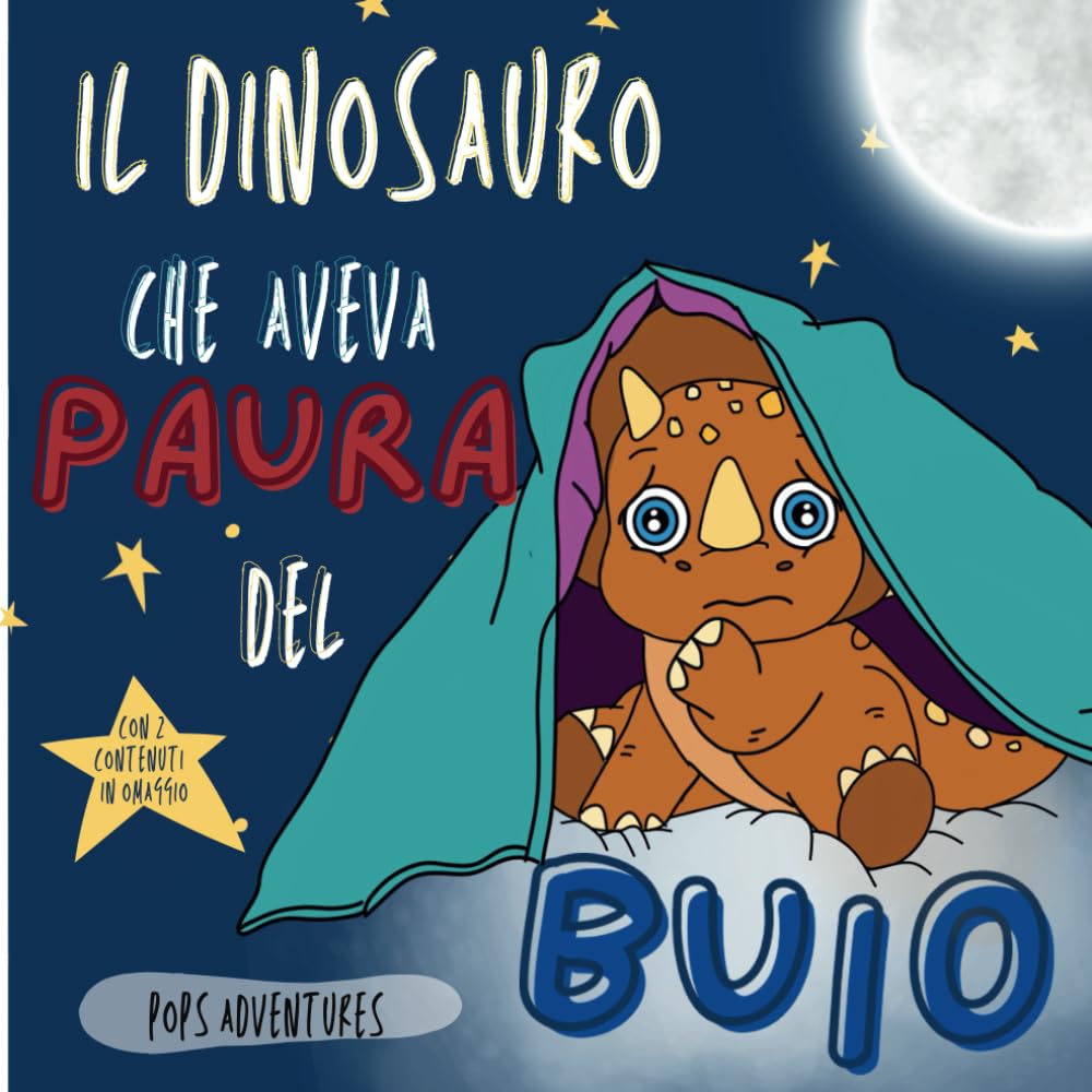 Il dinosauro che aveva paura del buio: Favola illustrata in rima di un piccolo dinosauro che riuscì a superare la paura del buio. Libro per bambini che aiuta ad affrontare le paure e avere coraggio 6-9 years