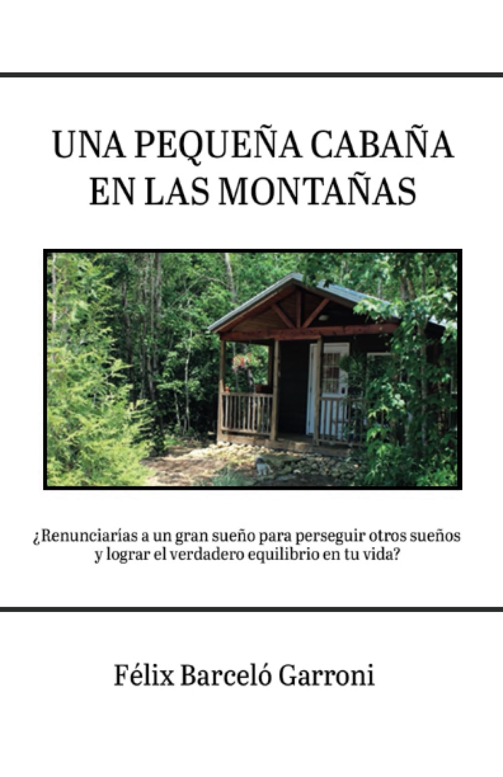 Una pequeña cabaña en las montañas: ¿Renunciarías a un gran sueño para perseguir otros sueños y lograr el verdadero equilibrio en tu vida? book