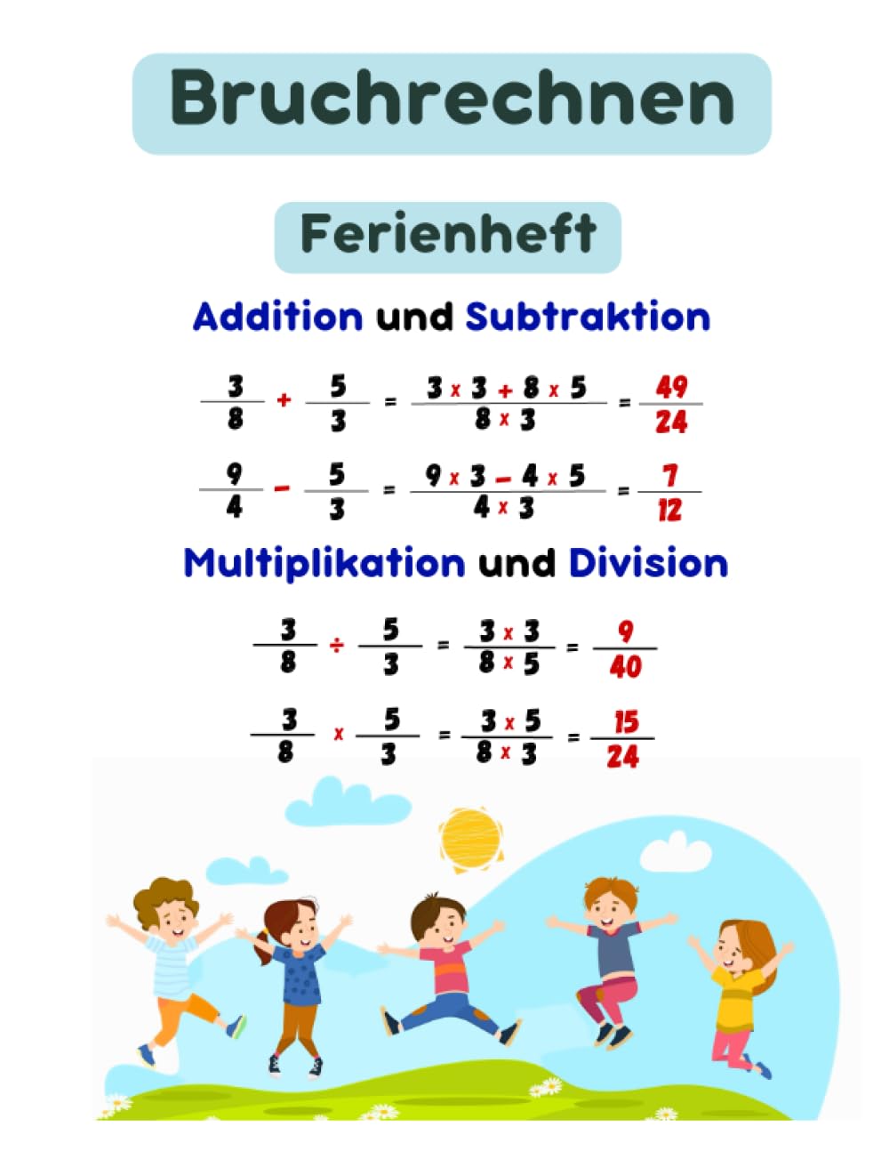 Bruchrechnen: Ferienheft - Beherrsche die grundlegenden Operationen für mathematischen Erfolg: Beherrsche Addition, Subtraktion, Division und Multiplikation von Brüchen und genieße deine Ferien! book