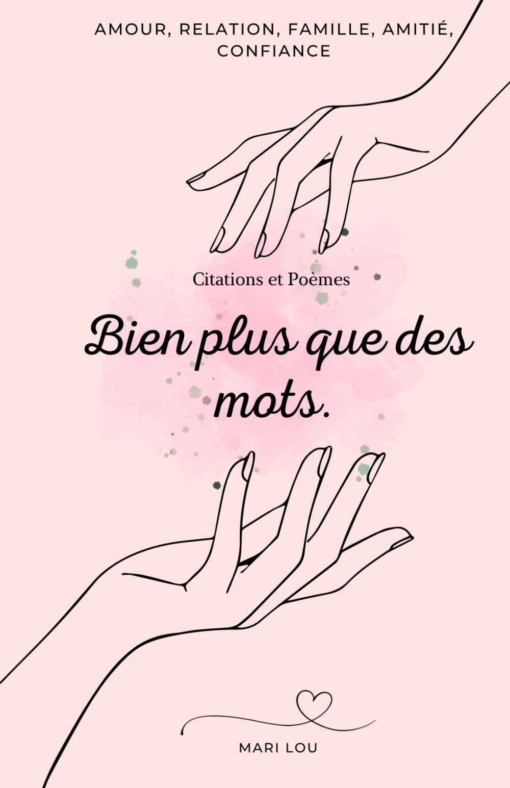 Bien plus que des mots: Livre de citation et de texte remplie d'émotion, sur les relations, la famille, l'amitié et l'amour. book