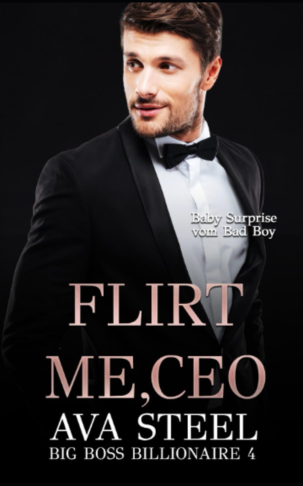 Flirt me, CEO!: Baby Surprise vom Bad Boy (Big Boss Billionaire, Band 4) New Adult