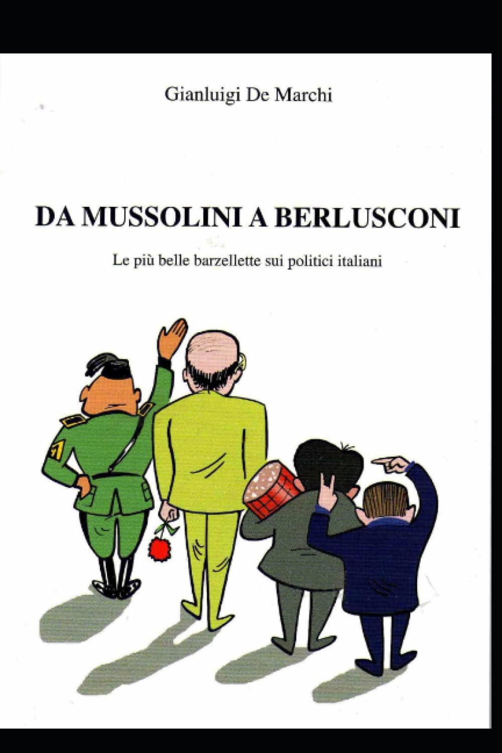 DA MUSSOLINI A BERLUSCONI: Le più belle barzellette sui politici italiani book