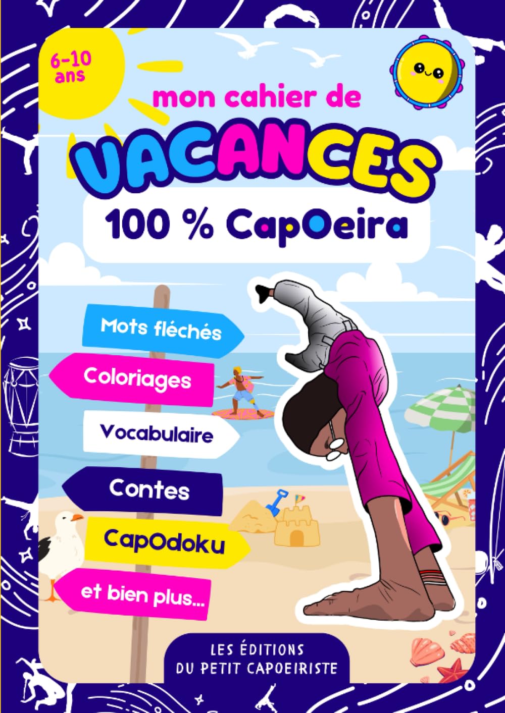 Mon cahier de vacances CapOeira - Plus de 80 activités à faire en vacances, en avion, en train pour les enfants de 6 à 10 ans. Plus de 90 pages d'activités 100% CapOeira book