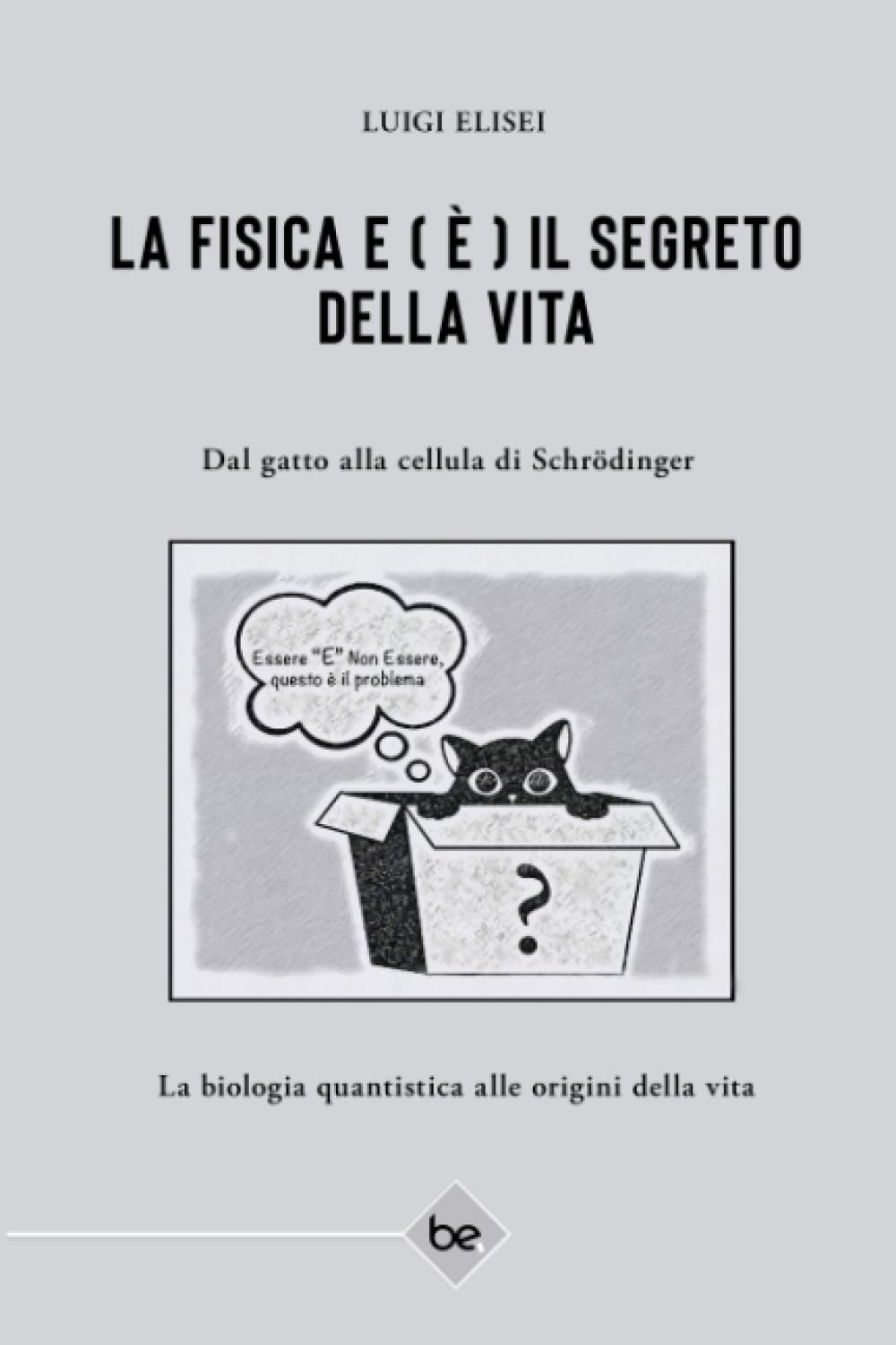 LA FISICA E ( È ) IL SEGRETO DELLA VITA: Dal gatto alla cellula di Schrödinger. La biologia quantistica alle origini della vita. book