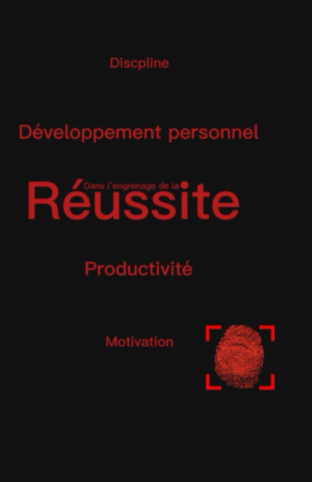 Réussite en Action: Motivation et discipline quotidienne , dans l'engrenage de la réussite Business, Finance & Career