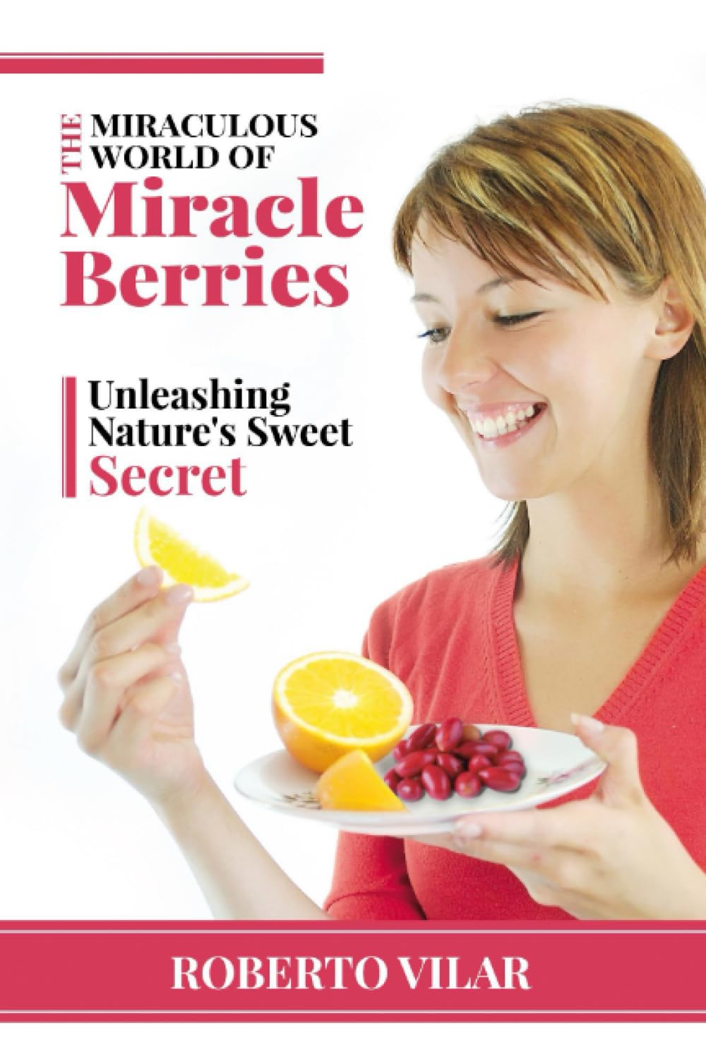 The Miraculous World of Miracle berries: Unleashing Nature's Sweet Secret Health, Nutrition & Fitness