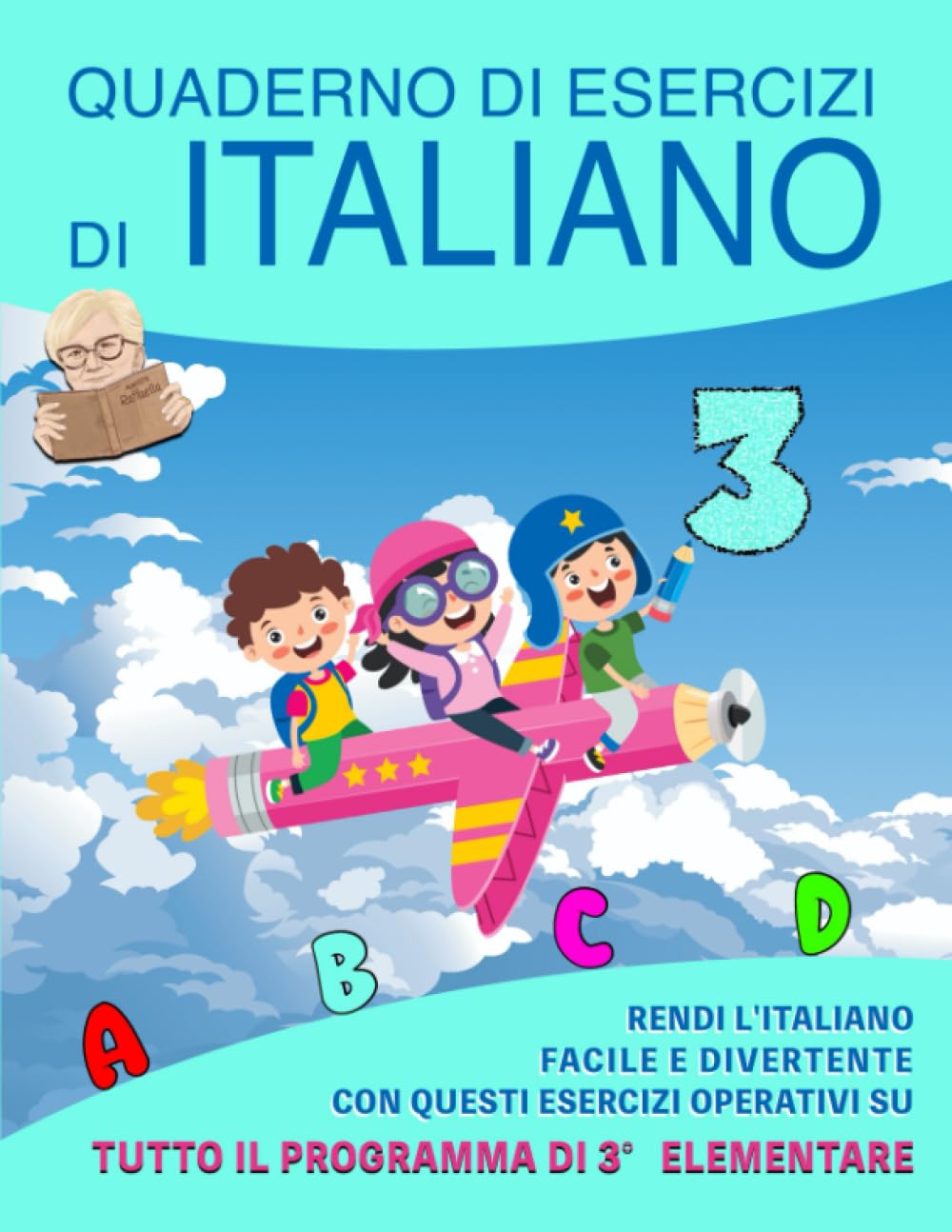 Quaderno di Esercizi di Italiano: Vol. 3 - Rendi l'Italiano Facile e Divertente con questi Esercizi Operativi su tutto il programma di terza elementare Media & Communication