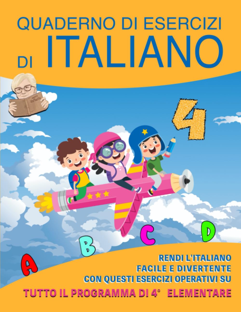 Quaderno di Esercizi di Italiano: Vol. 4 - Rendi l'Italiano Facile e Divertente con questi Esercizi Operativi su tutto il programma di quarta elementare book