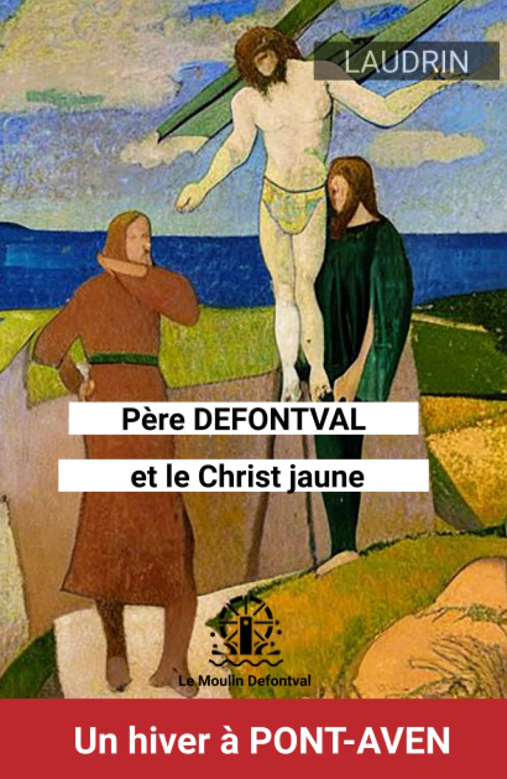 Père Defontval et le Christ jaune: Un hiver à Pont-Aven book