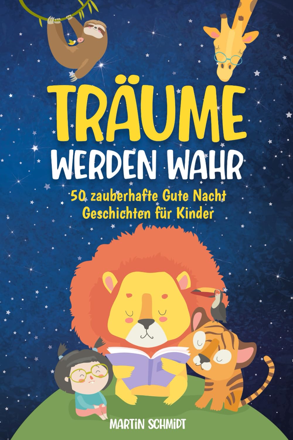Träume werden Wahr - Gute Nacht Geschichten ab 2 Jahren: 50 zauberhafte Geschichten zum Vorlesen für den perfekten Schlaf - taucht ein in eine magische Welt voller Fantasie, Mut und Abenteuer Manga
