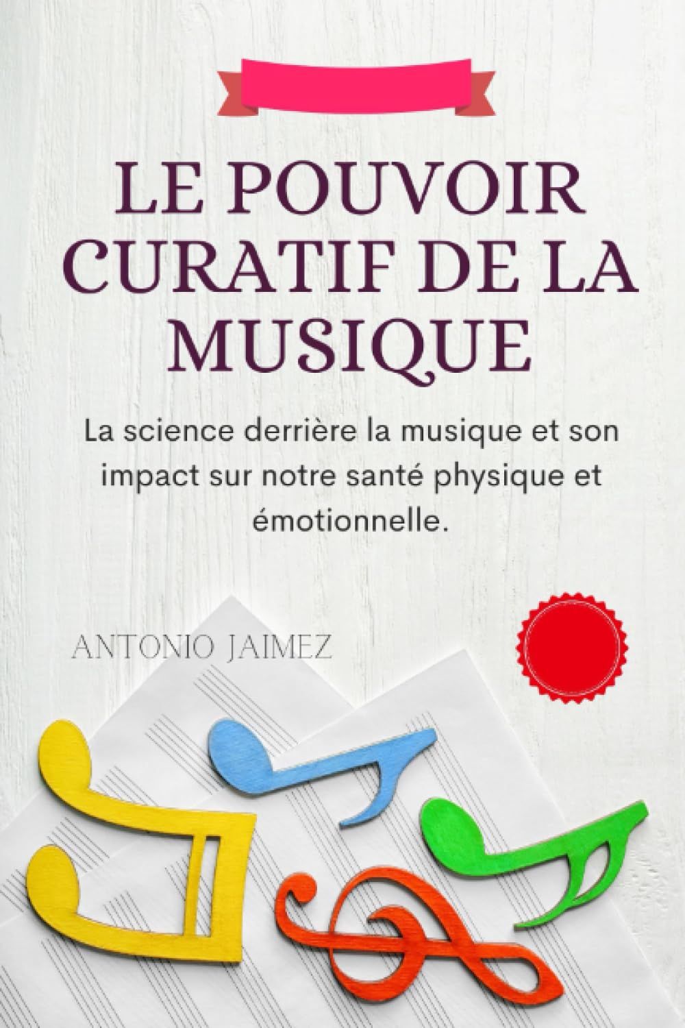 Le Pouvoir Curatif De La Musique: La science derrière la musicothérapie et son impact sur notre santé physique et émotionnelle. book