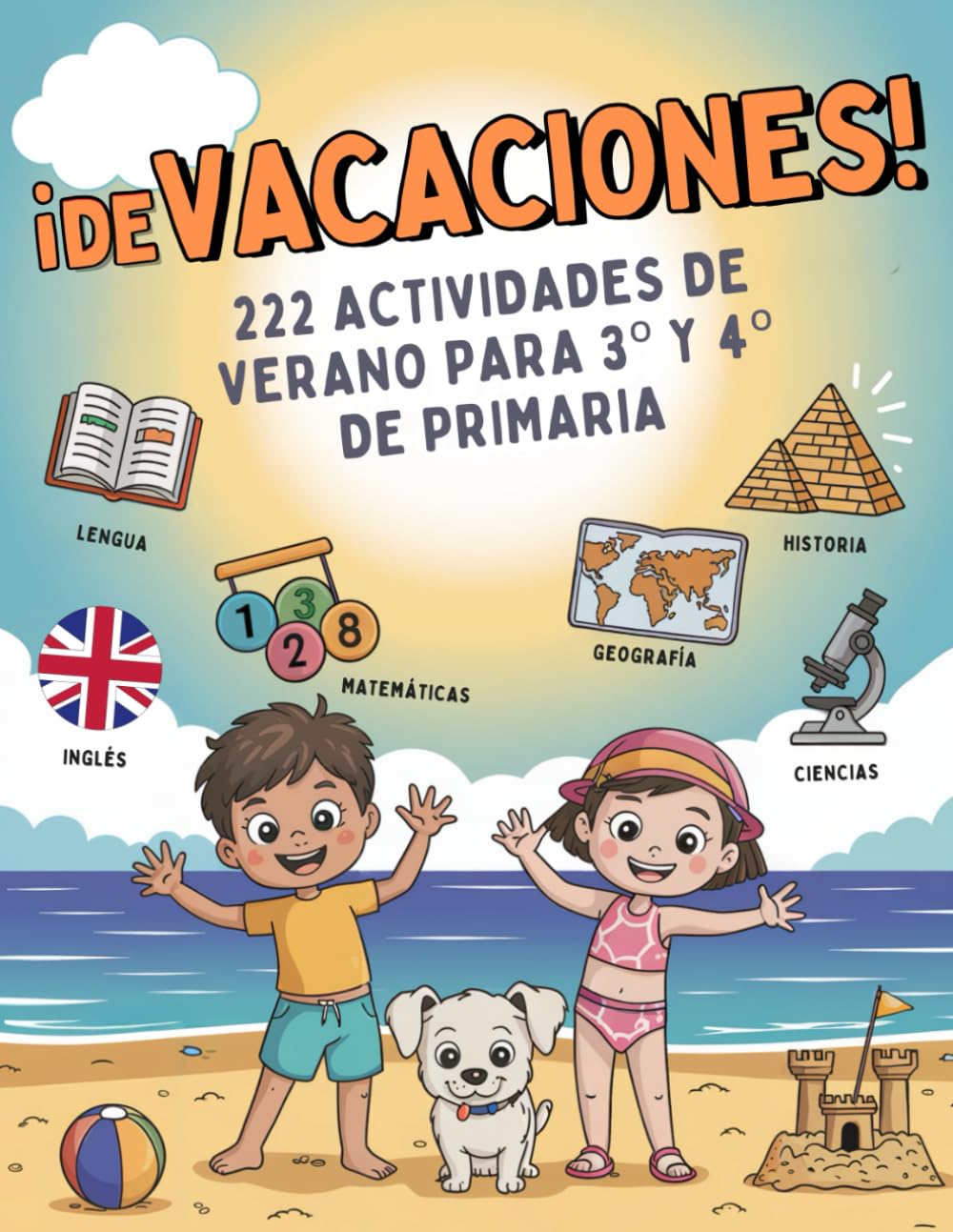¡DE VACACIONES! 222 Actividades de Verano para 3º y 4º de Primaria: Libro de Vacaciones para Niños con Juegos y Ejercicios para Repasar Todas las Materias y Aprender Divirtiéndose | De 8 a 10 Años book