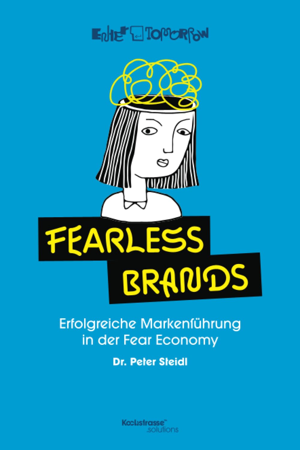 Fearless Brands – Erfolgreiche Markenführung in der Fear Economy: Enter Tomorrow! mit Kochstrasse™ book