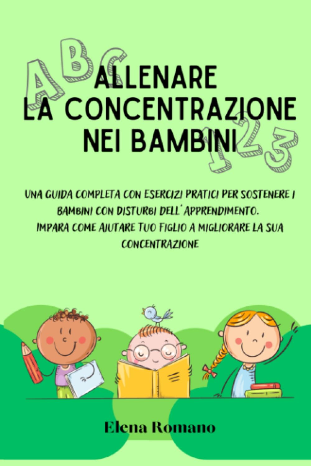 Allenare la concentrazione nei bambini: Una Guida Completa Con Esercizi Pratici Per Sostenere i Bambini con Disturbi dell’Apprendimento. Impara Come Aiutare Tuo Figlio a Migliorare la sua Concentraz Lifestyle