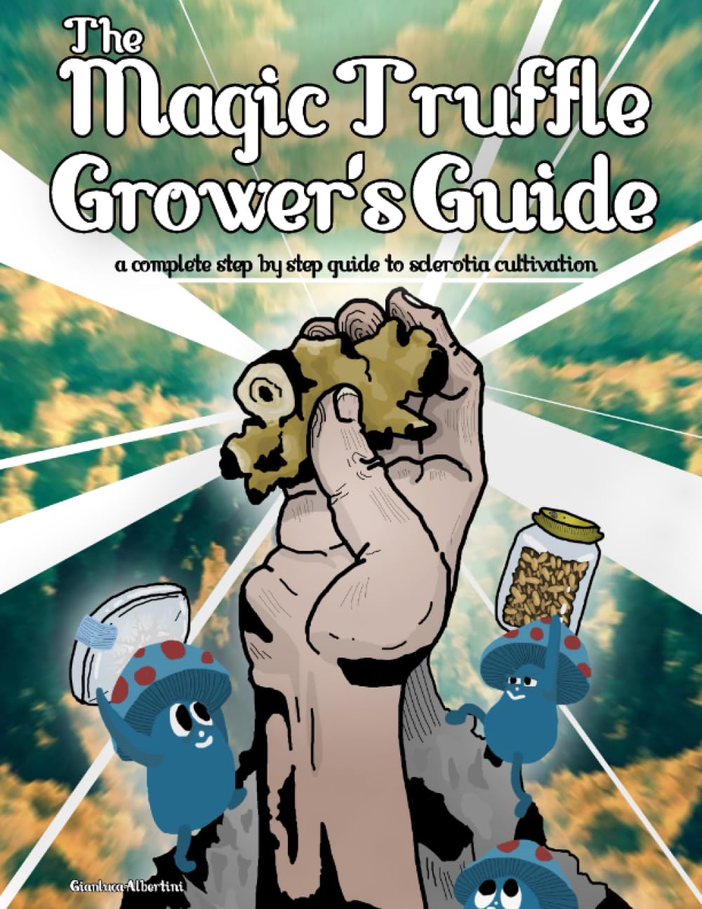 The Magic Truffle Grower's Guide: a complete step by step guide to sclerotia cultivation Garden & Plants