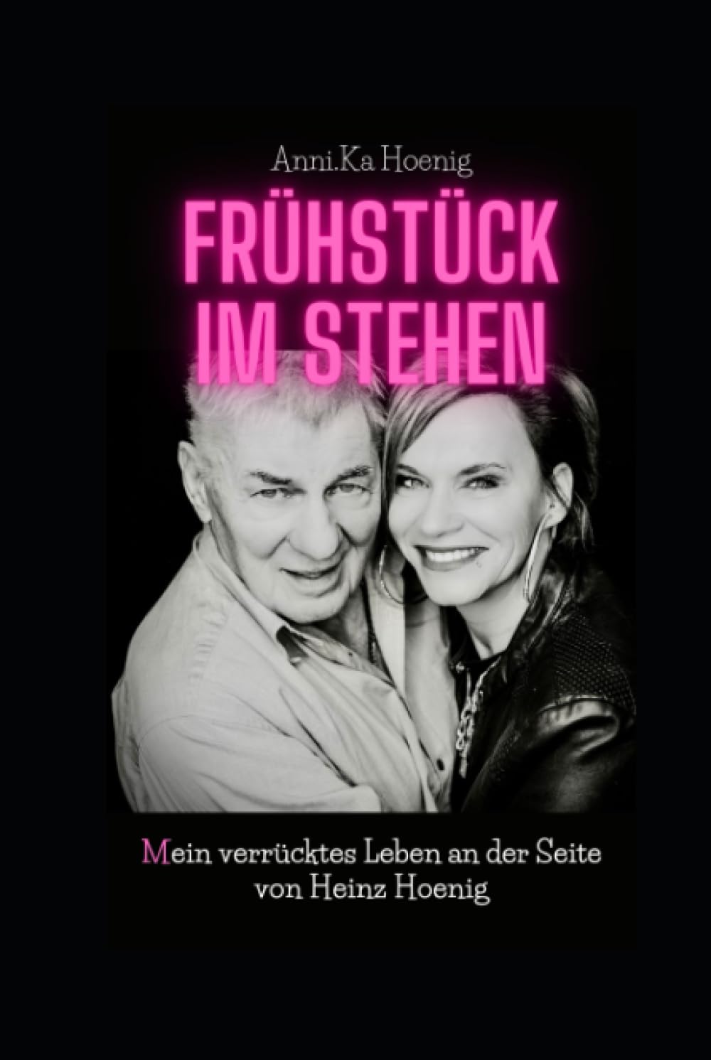 Frühstück im Stehen: (M)Ein verrücktes Leben an der Seite von Heinz Hoenig Art & Literature