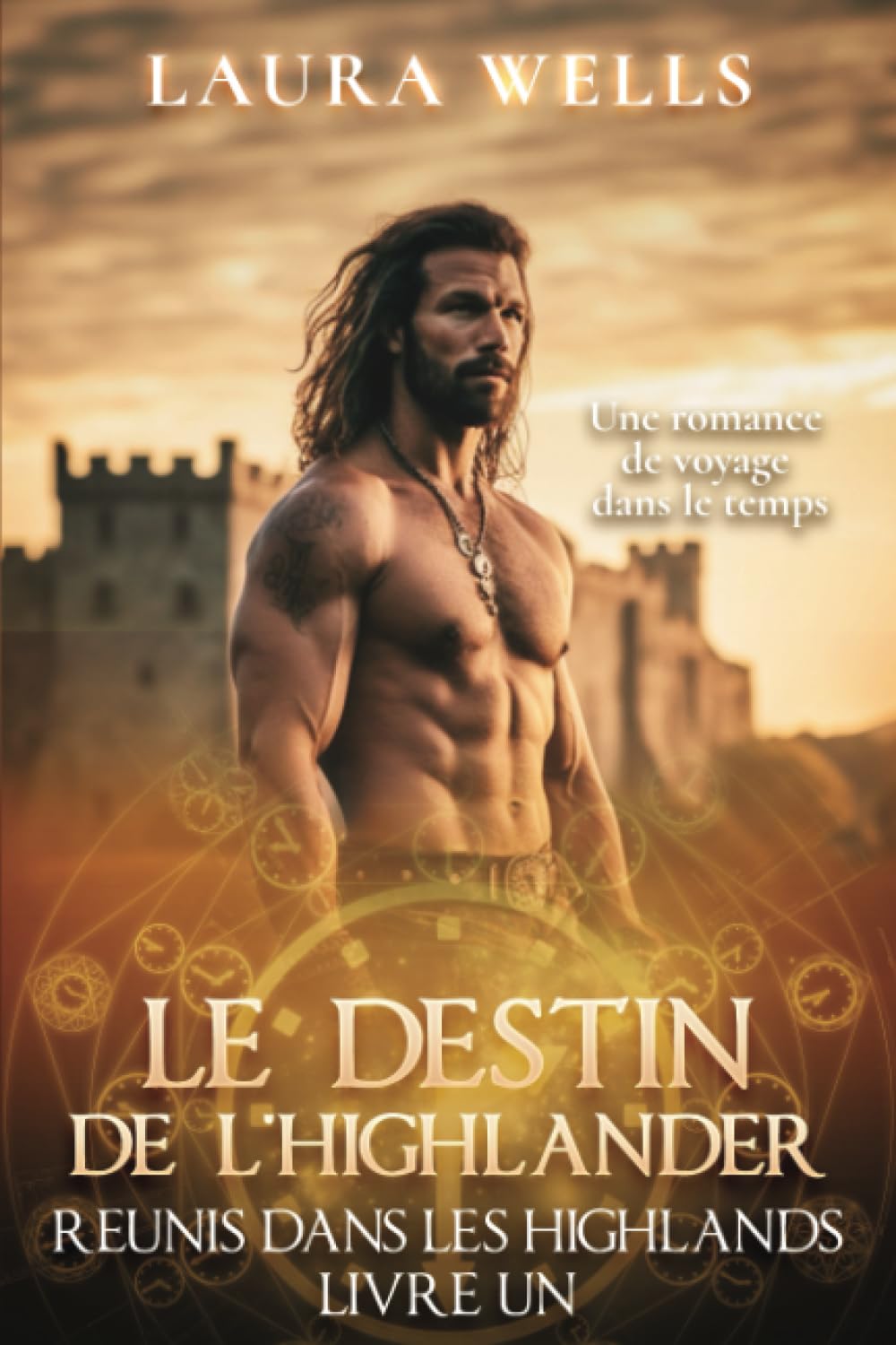 Le Destin de l'Highlander: Une romance historique écossaise à voyage dans le temps Romantic Fantasy