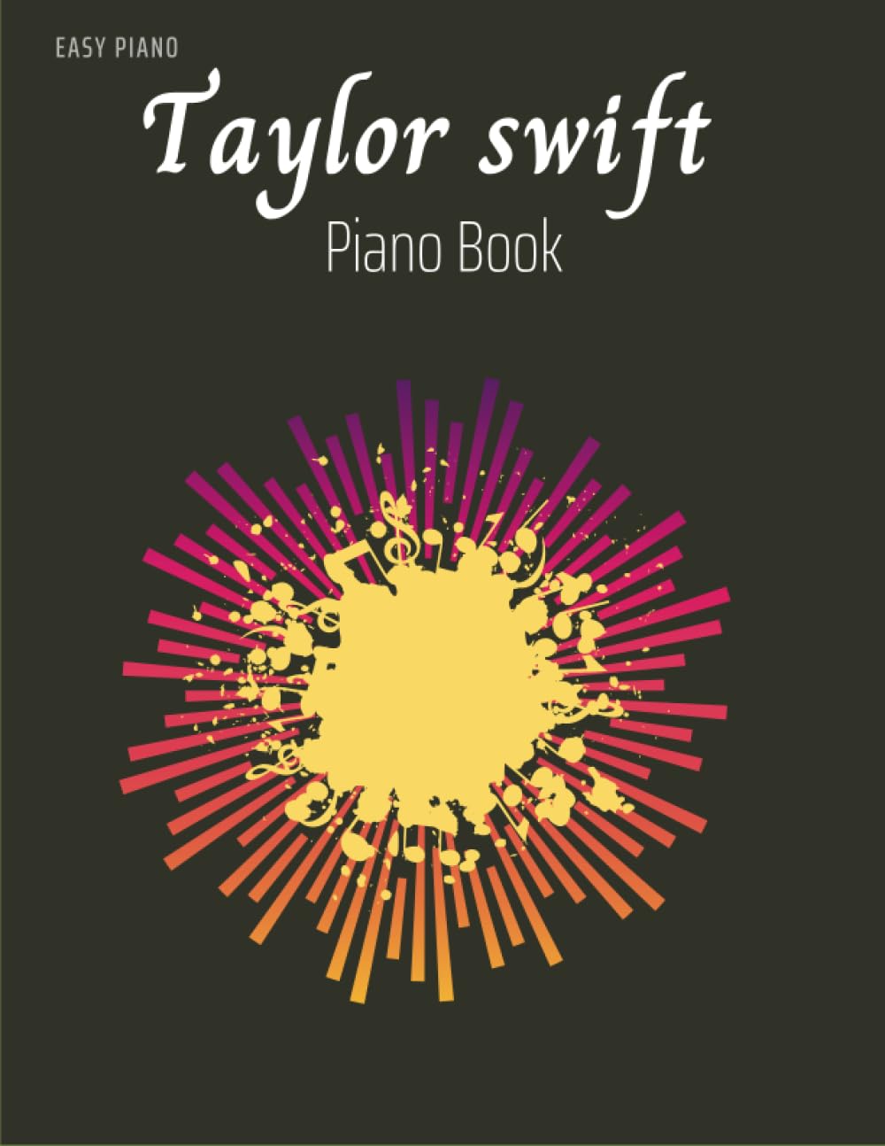 Taylor Swift Piano Book: Easy Piano Sheet Music