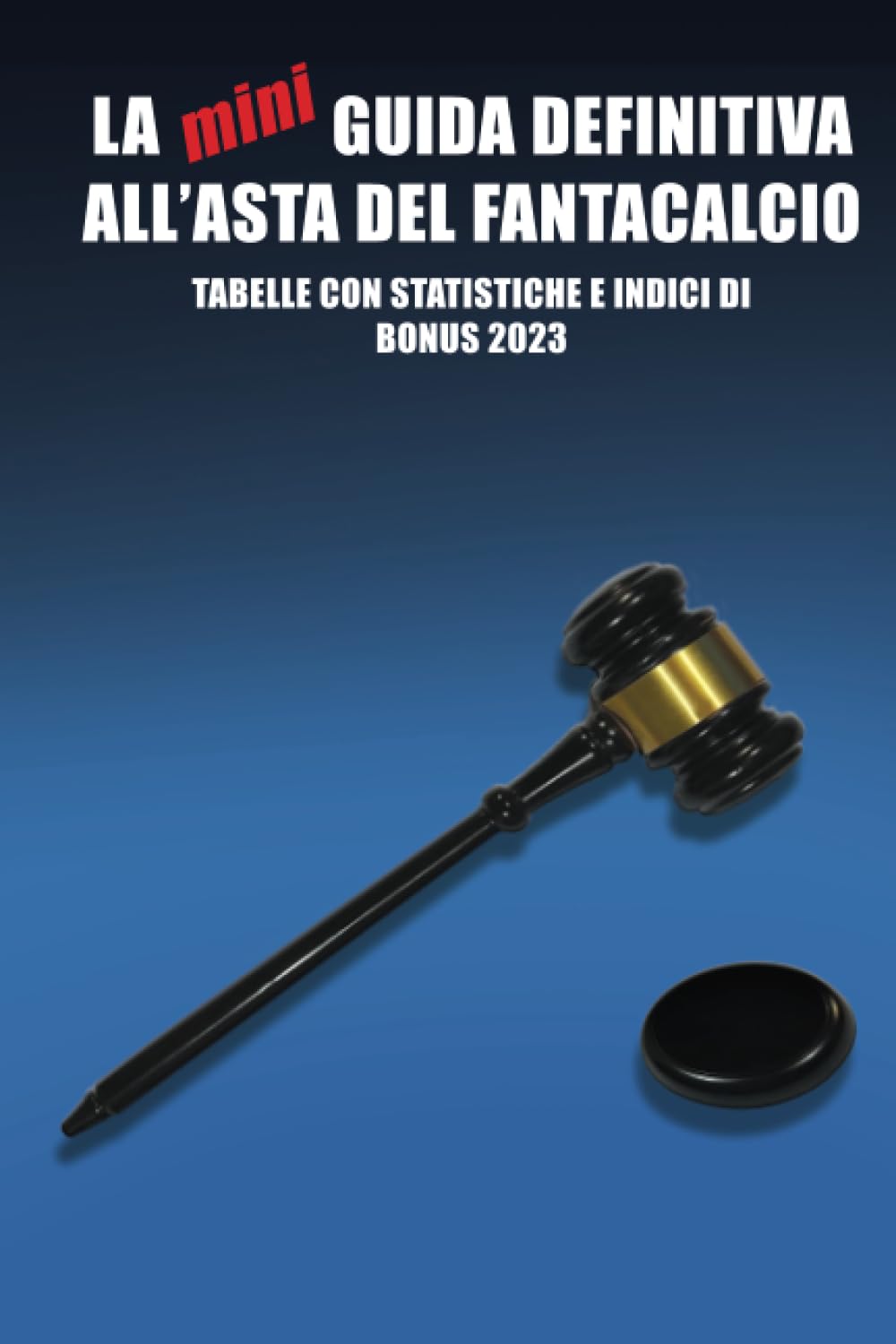 LA mini GUIDA DEFINITIVA ALL'ASTA DEL FANTACALCIO: Tabelle con statistiche e indici di bonus 2023 Social Sciences