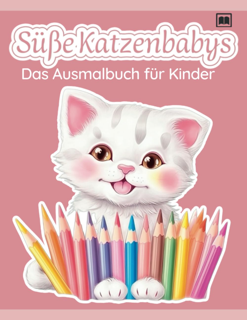 Süße Katzenbabys - Das Ausmalbuch für Kinder ab 3 Jahren. Niedliche Katzen als Malbuch. Non-fiction
