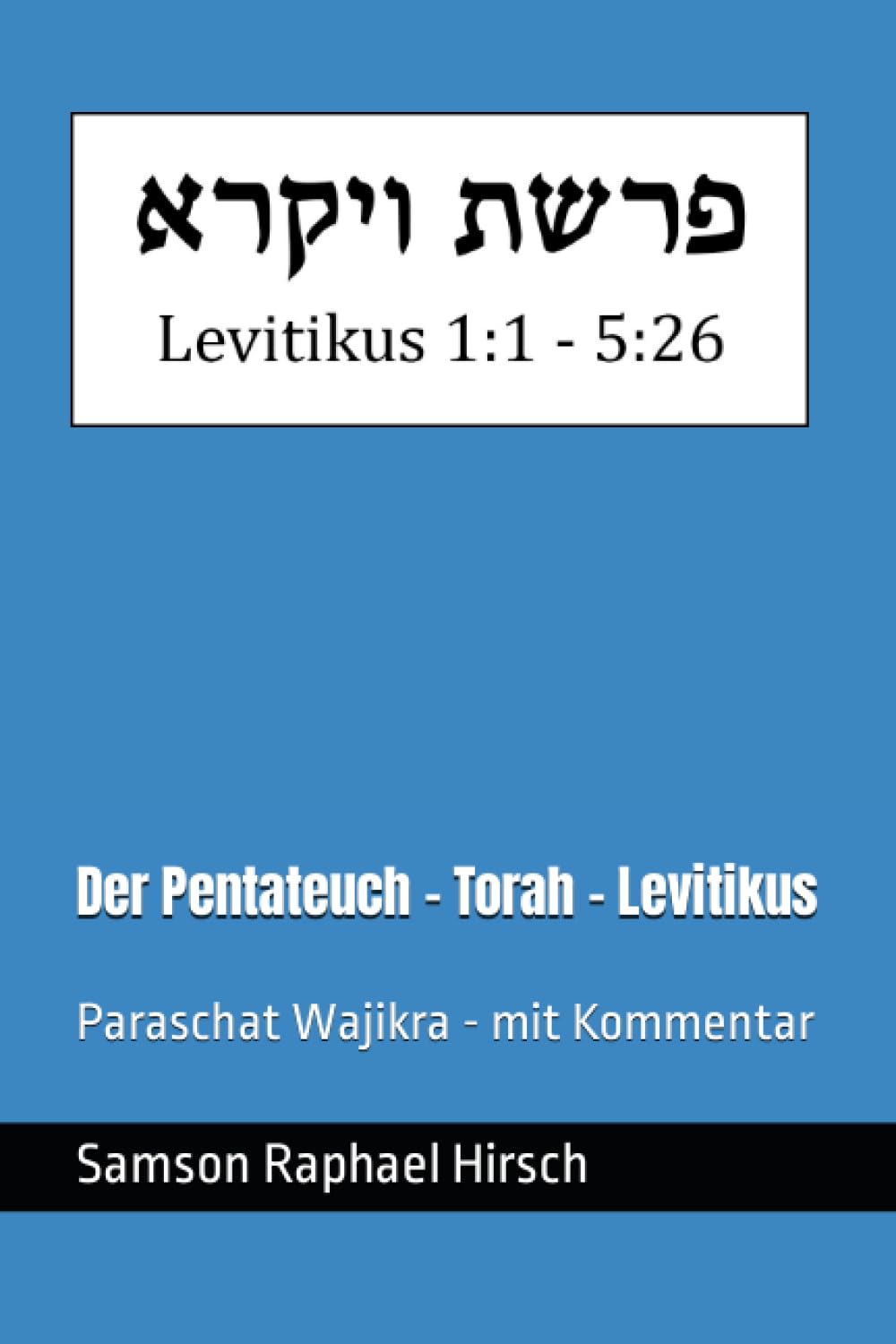 Der Pentateuch - Torah - Levitikus - פרשת ויקרא: Paraschat Wajikra - mit Kommentar - Levitikus 1:1 - 5:26 Social Sciences