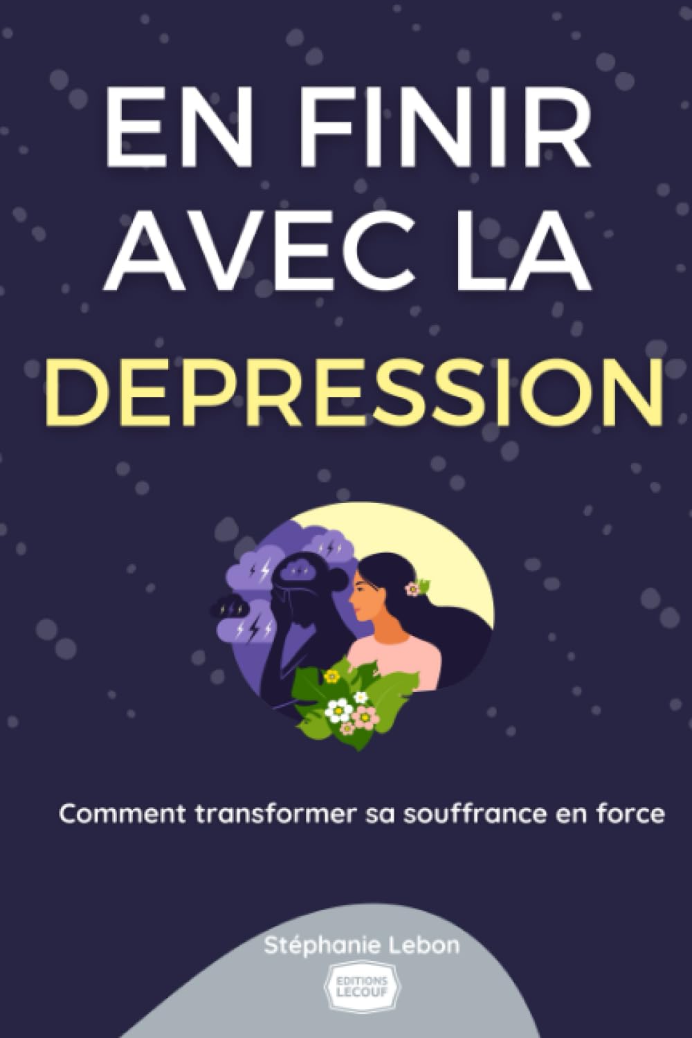 En finir avec la dépression: Comment transformer sa souffrance en force book
