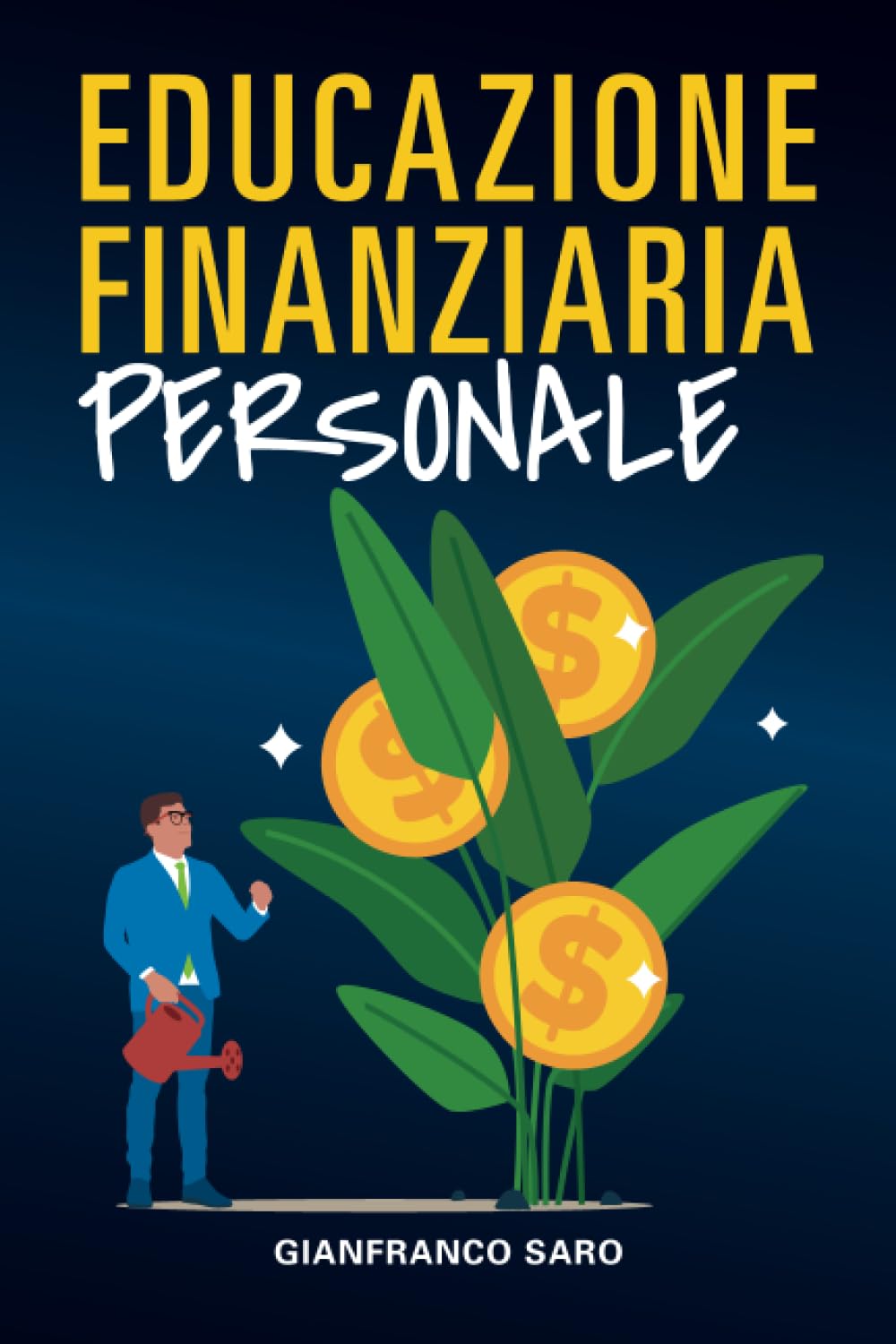 Educazione Finanziaria Personale: La Finanza Personale è alla Base di una Buona Istruzione Finanziaria e Serve a Gestire con Successo i Propri Soldi e a Risparmiare Denaro book