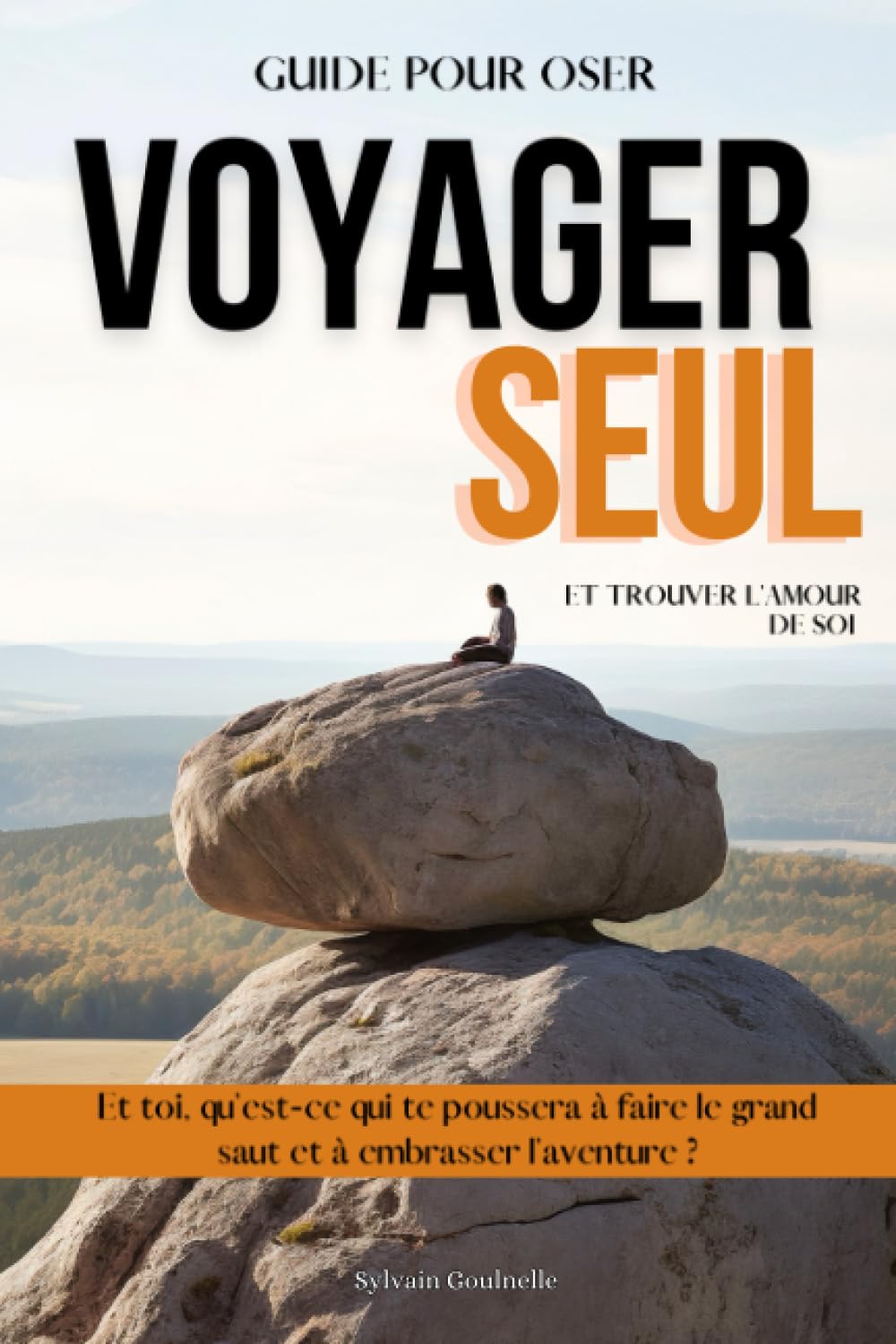 Guide pour oser Voyager Seul et trouver l'amour de soi Lifestyle