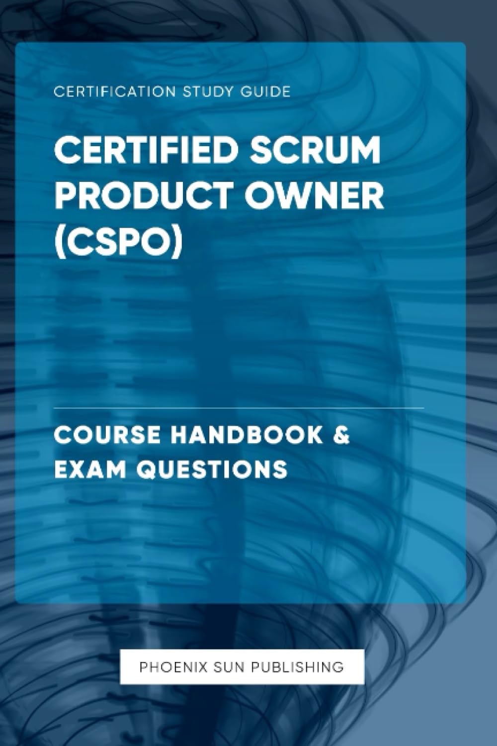 Certified Scrum Product Owner CSPO – Course Handbook & Exam Questions Computer Science