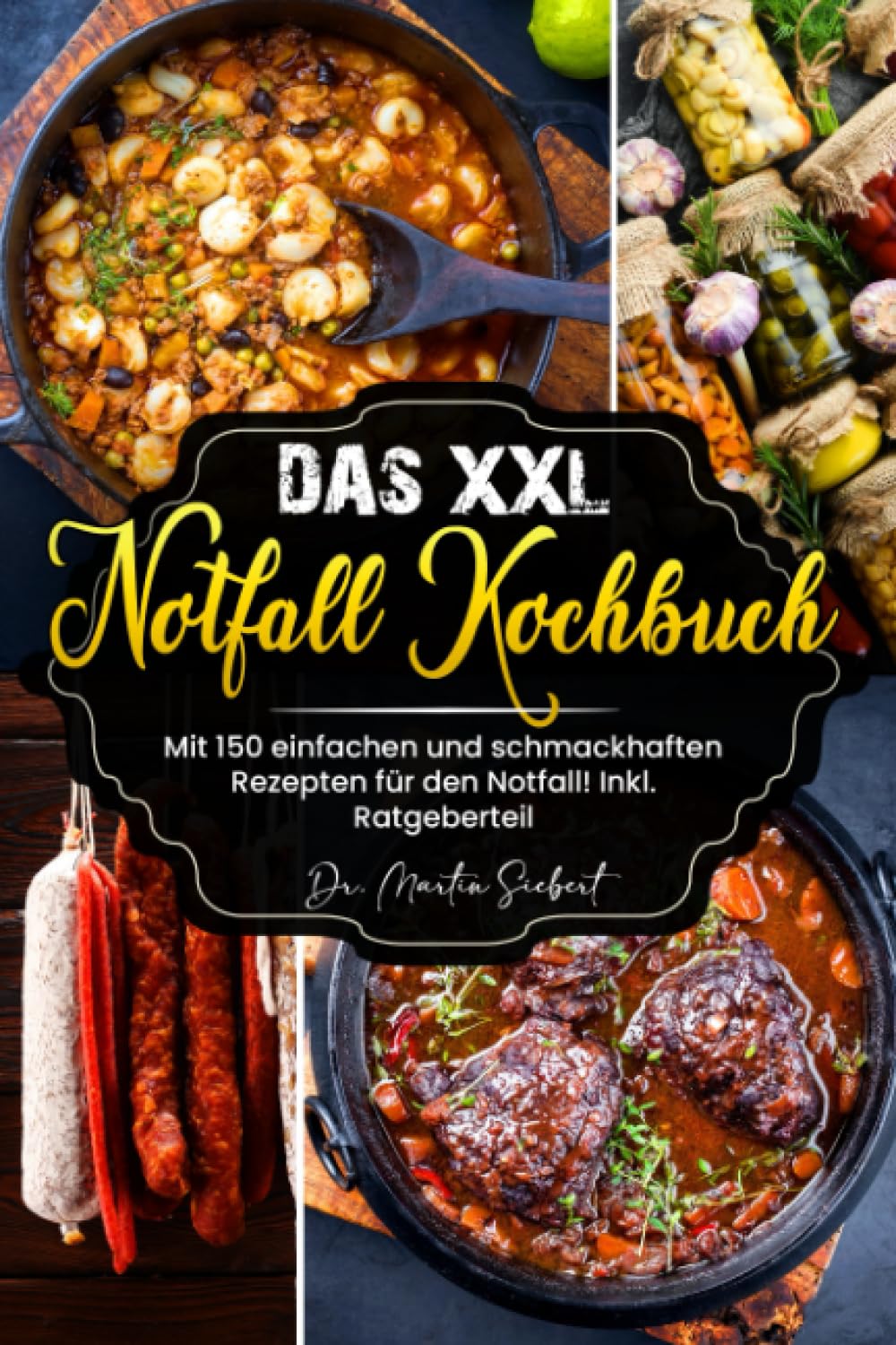 Das XXL Notfall Kochbuch: Mit 150 einfachen und schmackhaften Rezepten für den Notfall! Inkl. Ratgeberteil Health, Nutrition & Fitness