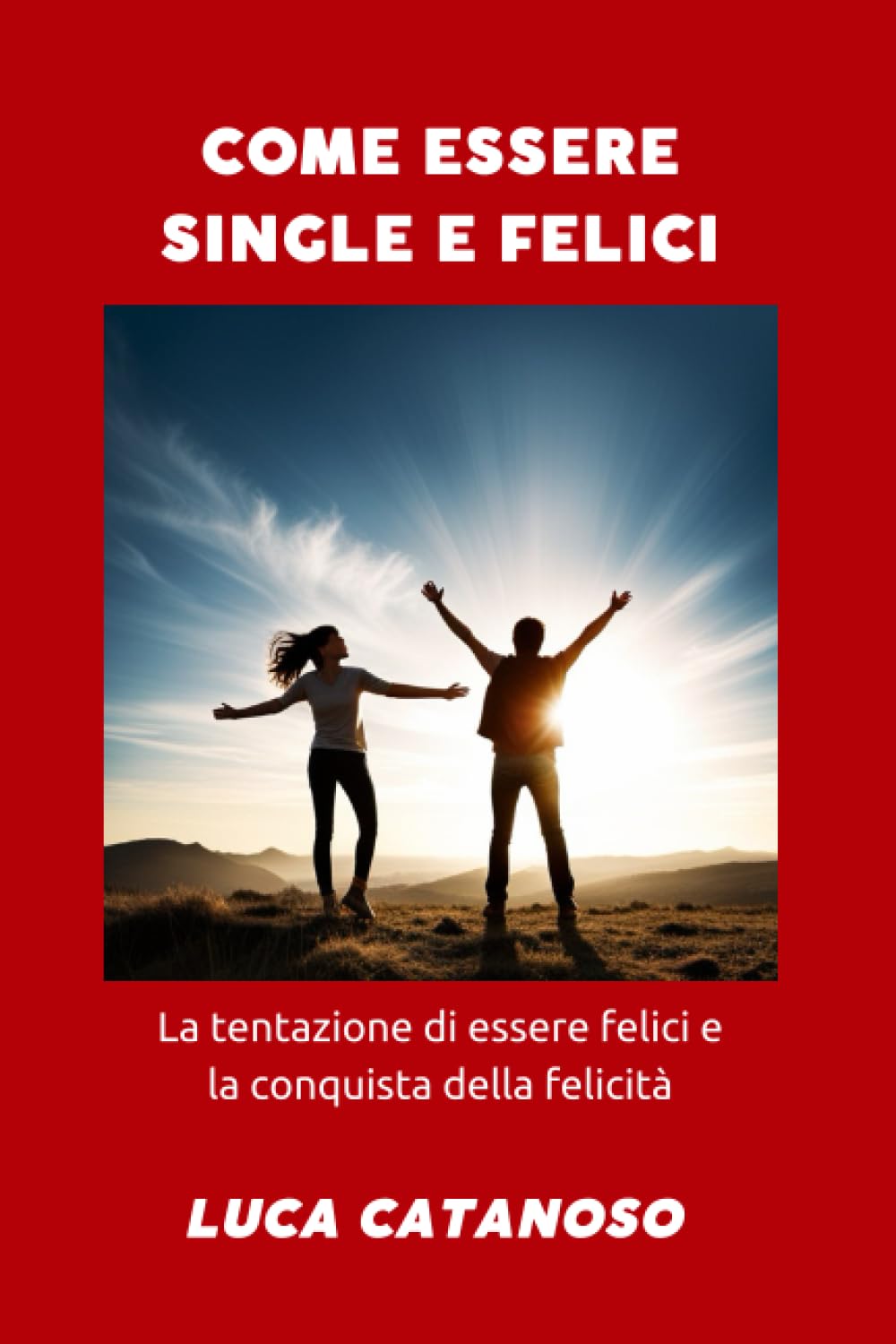 Come essere single e felici: La tentazione di essere felici e la conquista della felicità book
