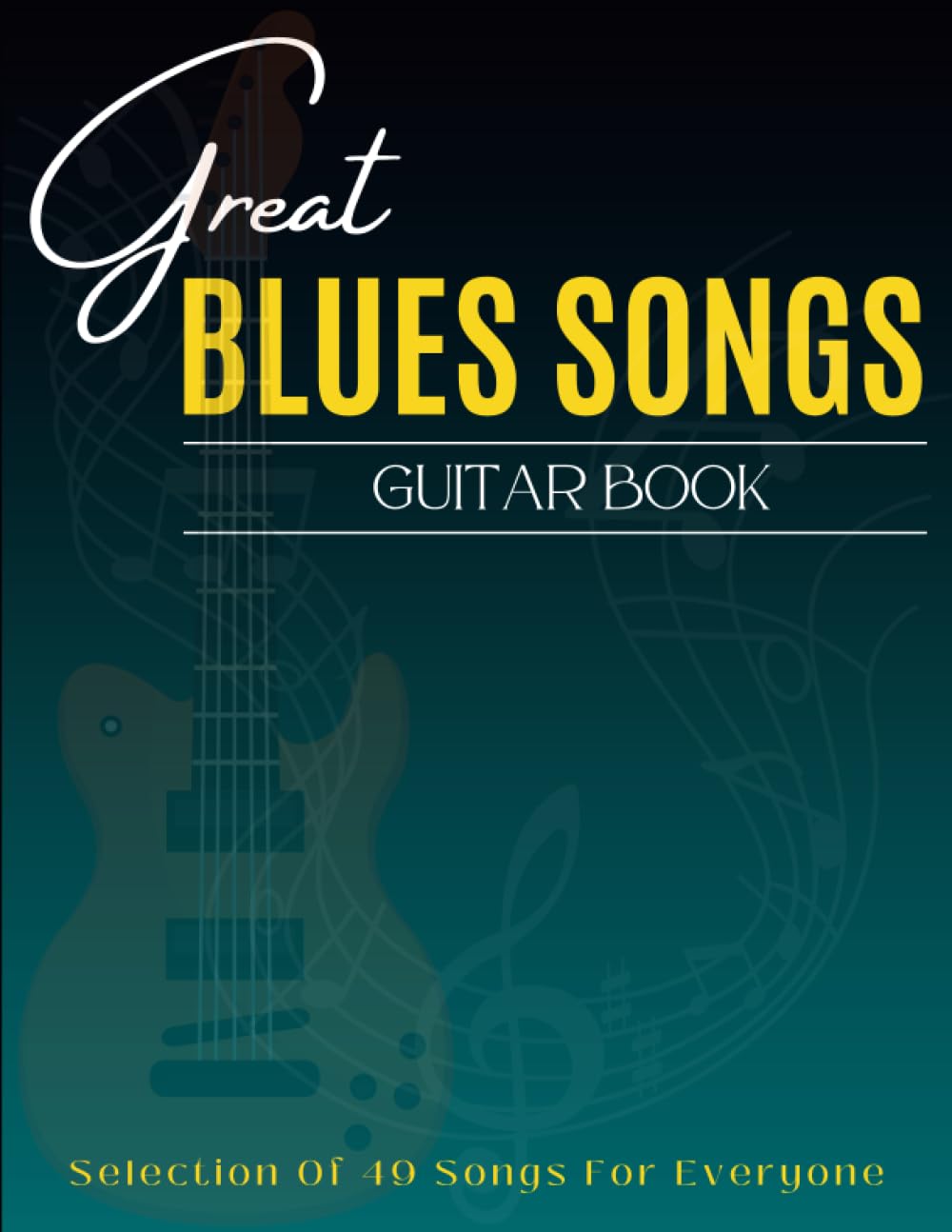 Great Blues Songs Guitar Book: Selection Of 49 Songs For Everyone Sheet Music