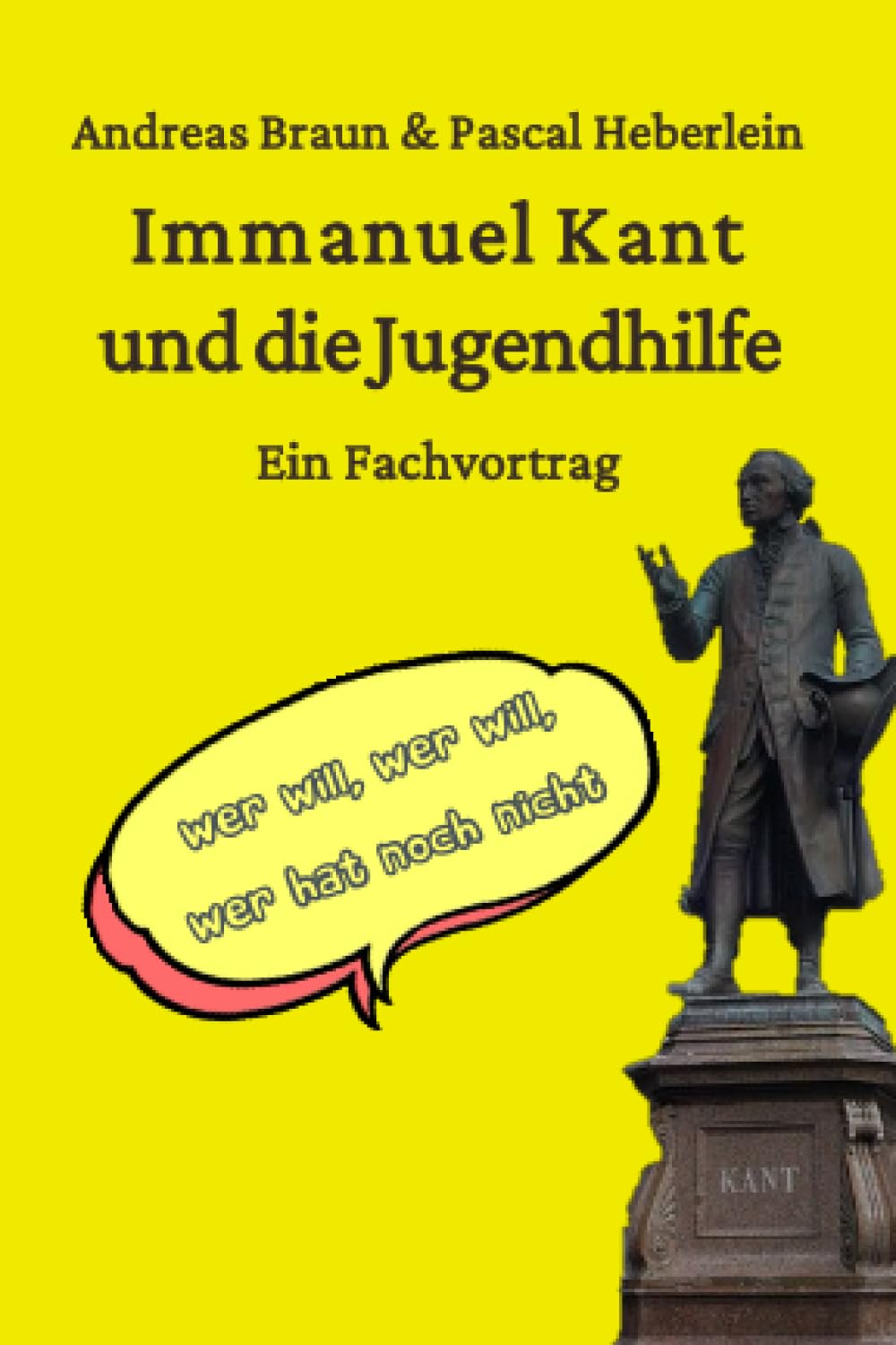 Immanuel Kant und die Jugendhilfe: Wer will, wer will, wer hat noch nicht? Philosophy Books